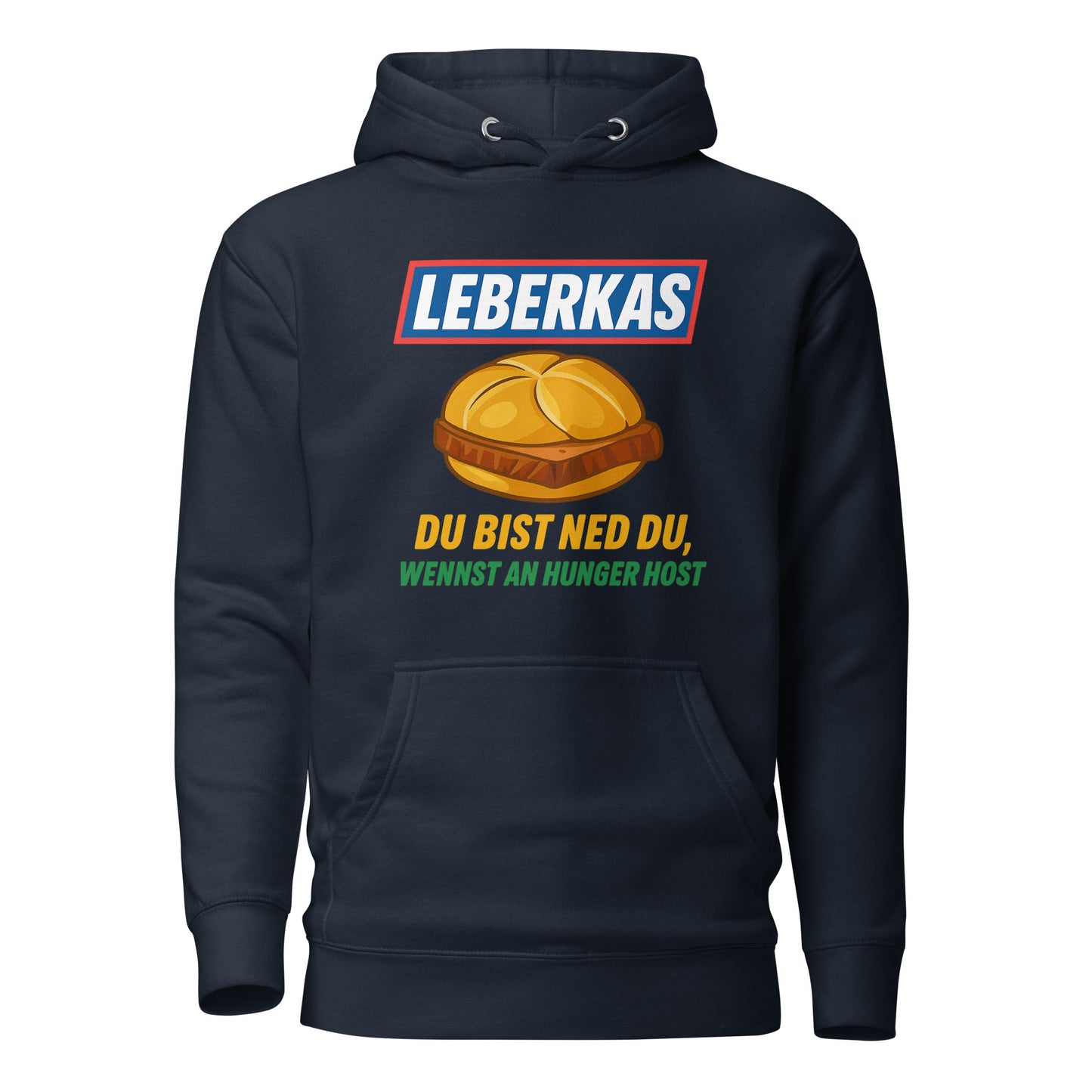 Leberkas – Du bist ned du, wennst an Hunger host – Unisex Hoodie