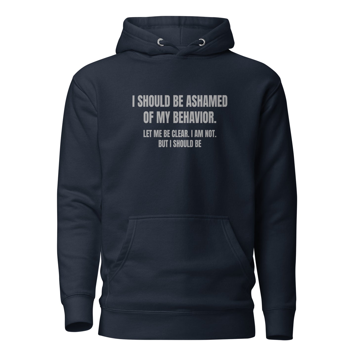 Ashamed of My Behavior – Unisex Hoodie