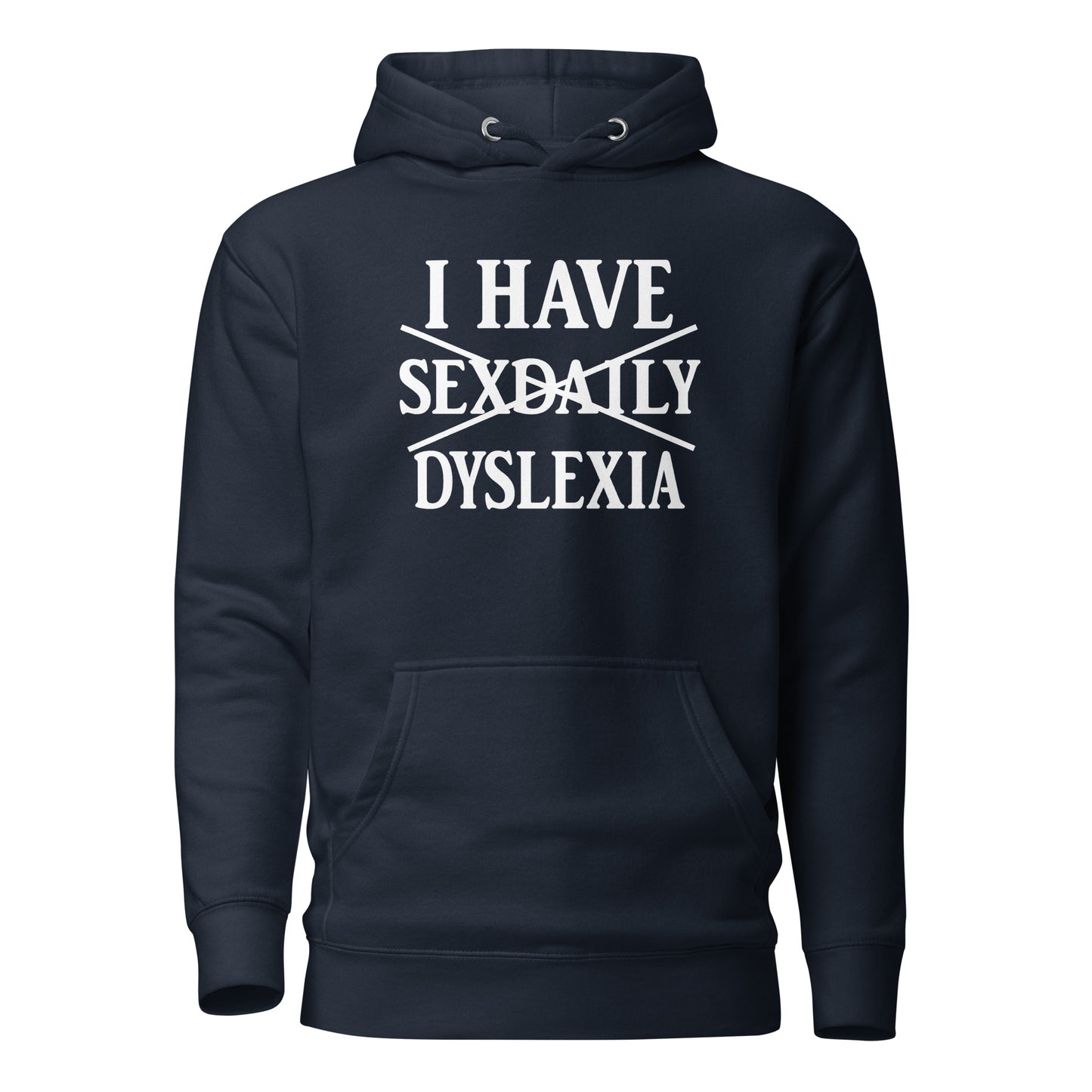 I Have Sexdaily Dyslexia – Unisex Hoodie