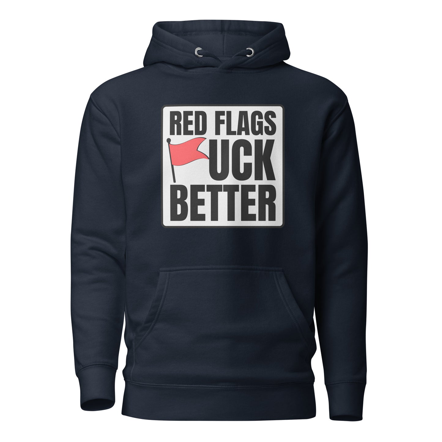 Red Flags F*ck Better – Unisex Hoodie