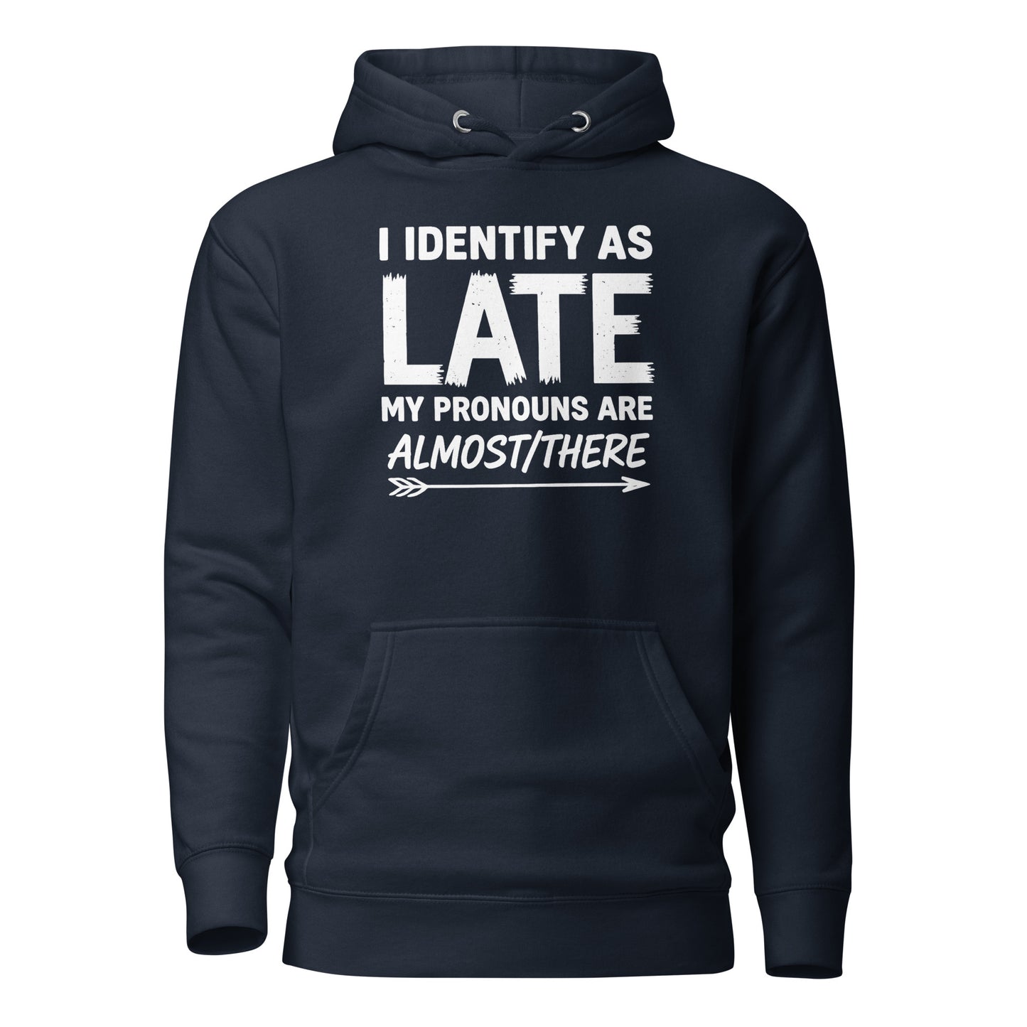 I Identify As Late – Unisex Hoodie