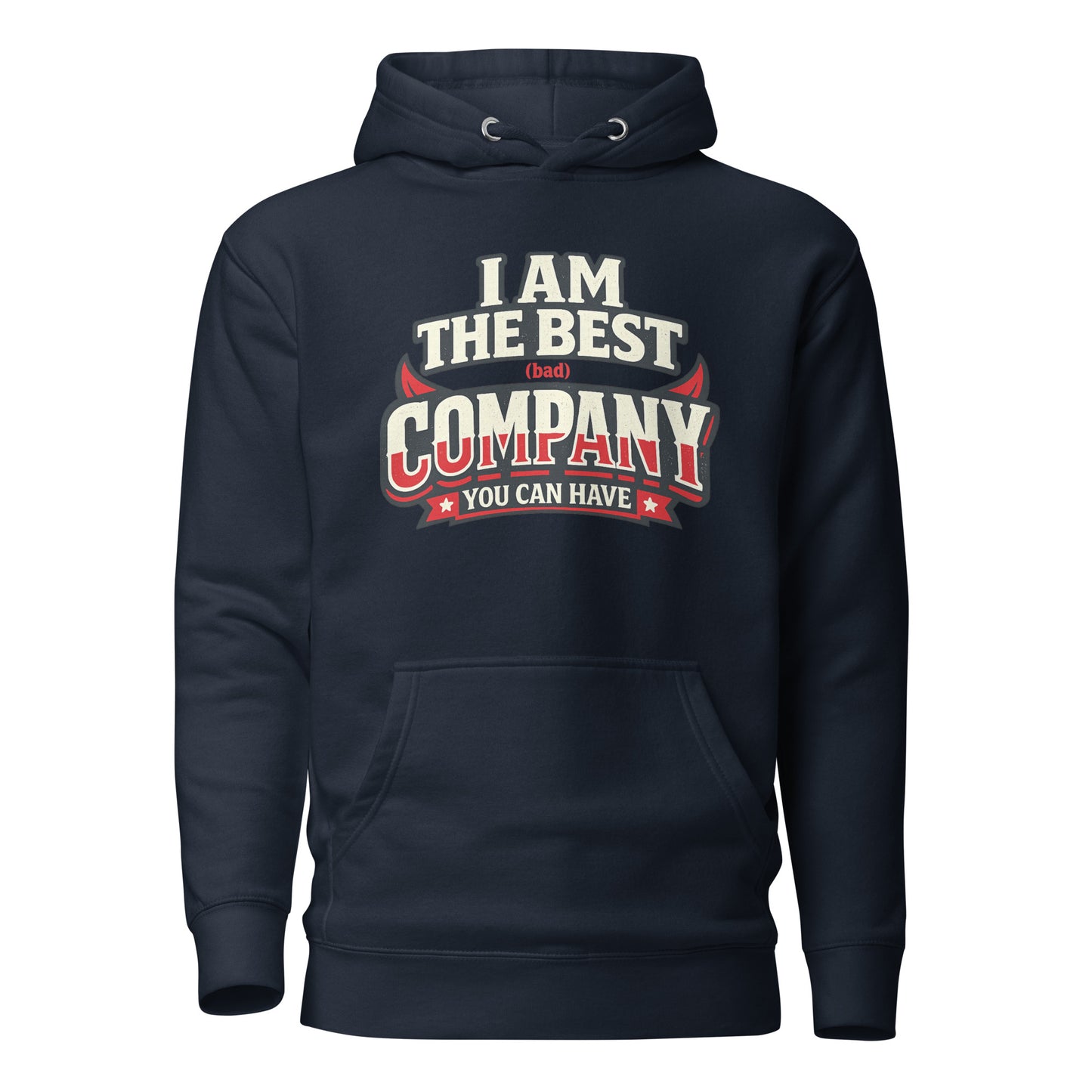 I Am The Best (Bad) Company – Statement Hoodie