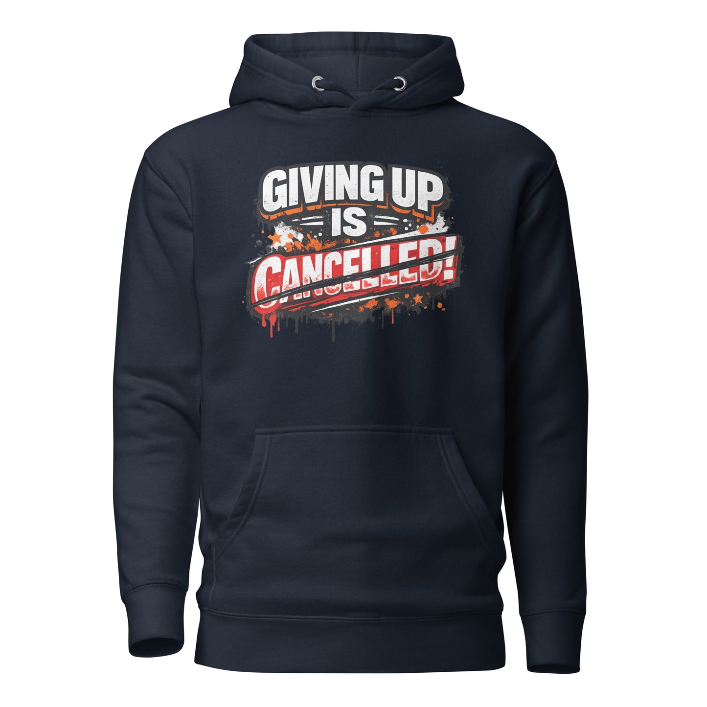 Giving Up Is Canceled – Motivation Hoodie