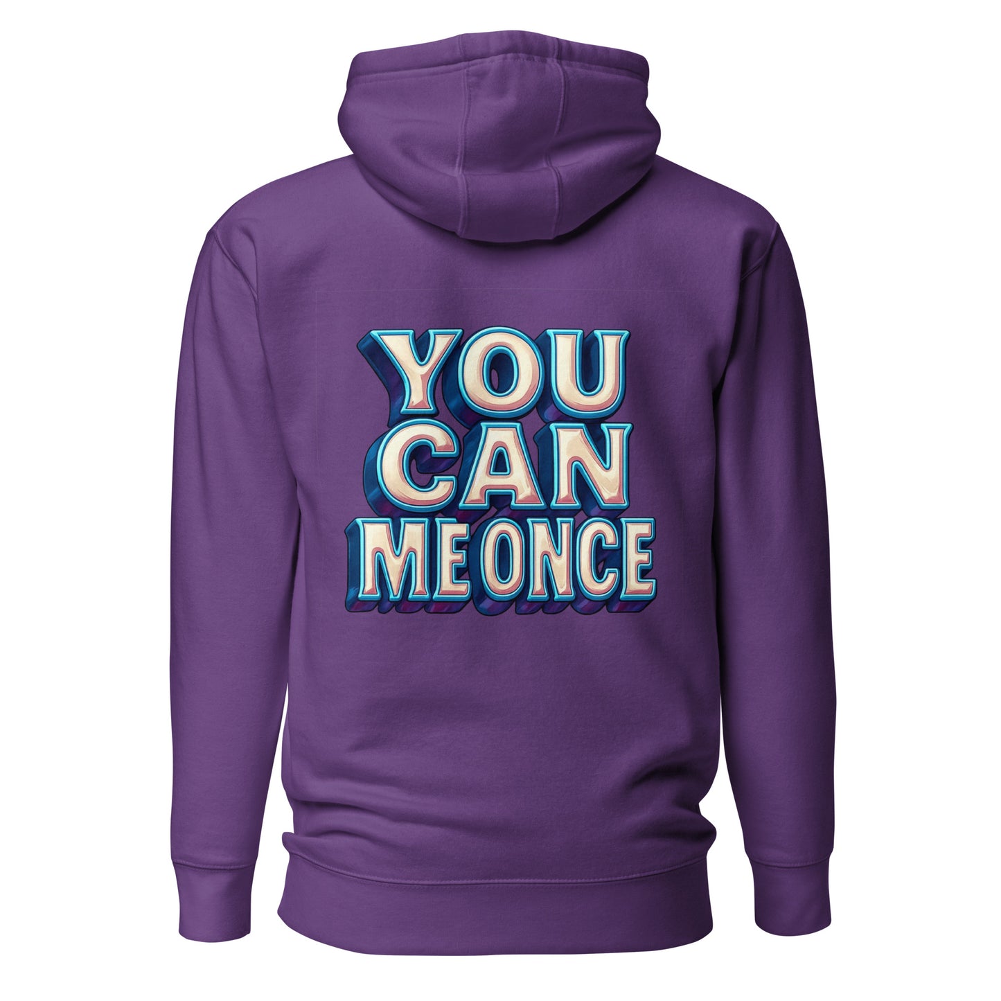 You Can Me Once – Unisex Hoodie Backprint