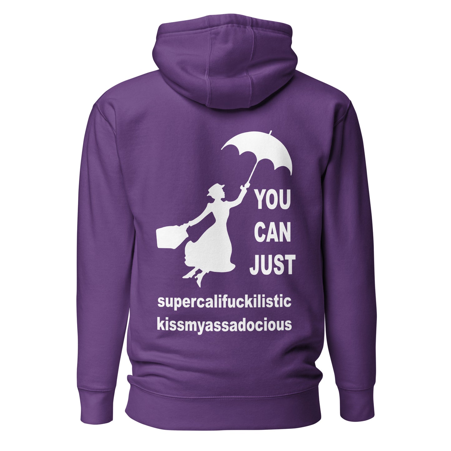 You Can Just Supercalifuckilistic Kissmyassadocious – Unisex Hoodie Backprint