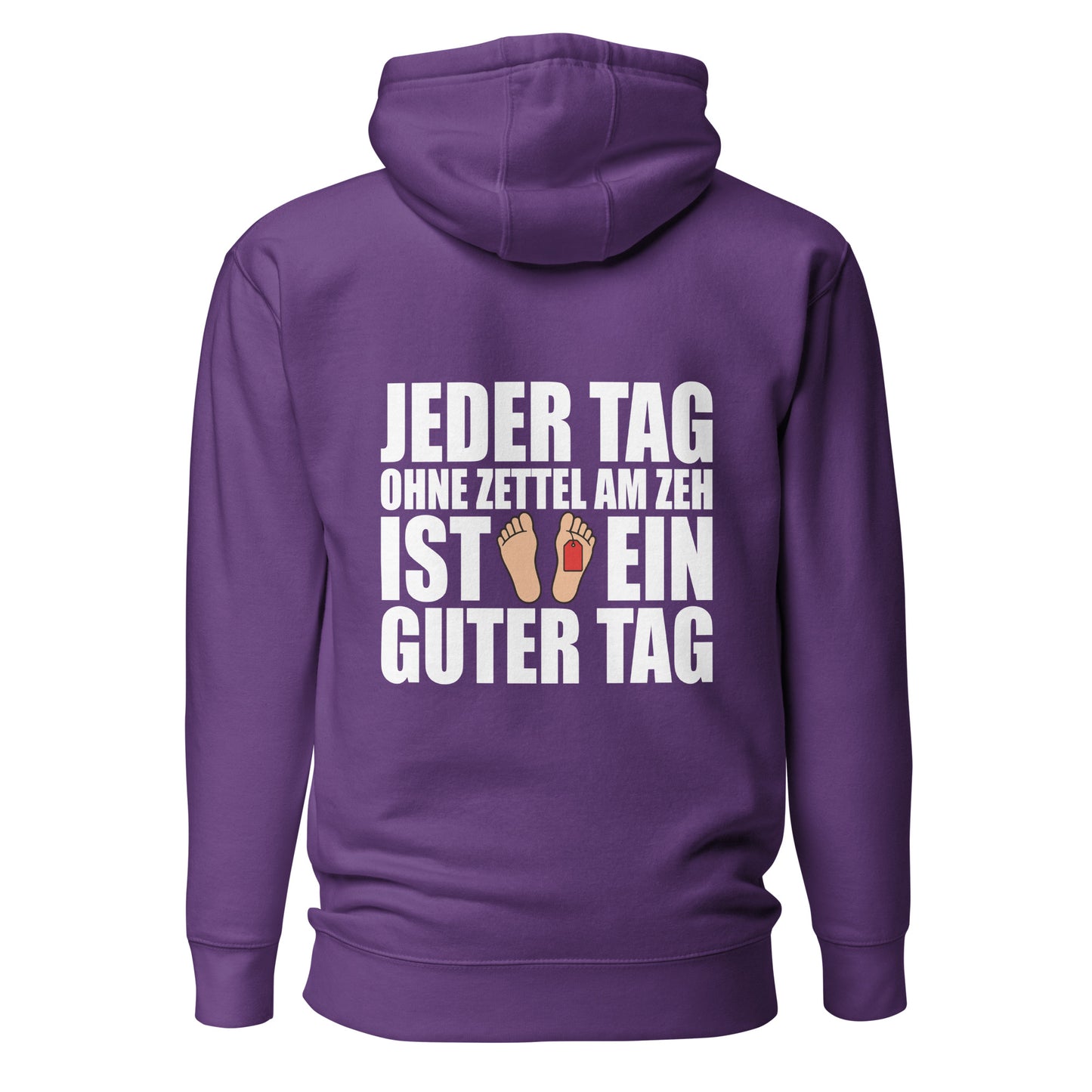Jeder Tag Ohne Zettel Am Zeh – Unisex Hoodie Backprint