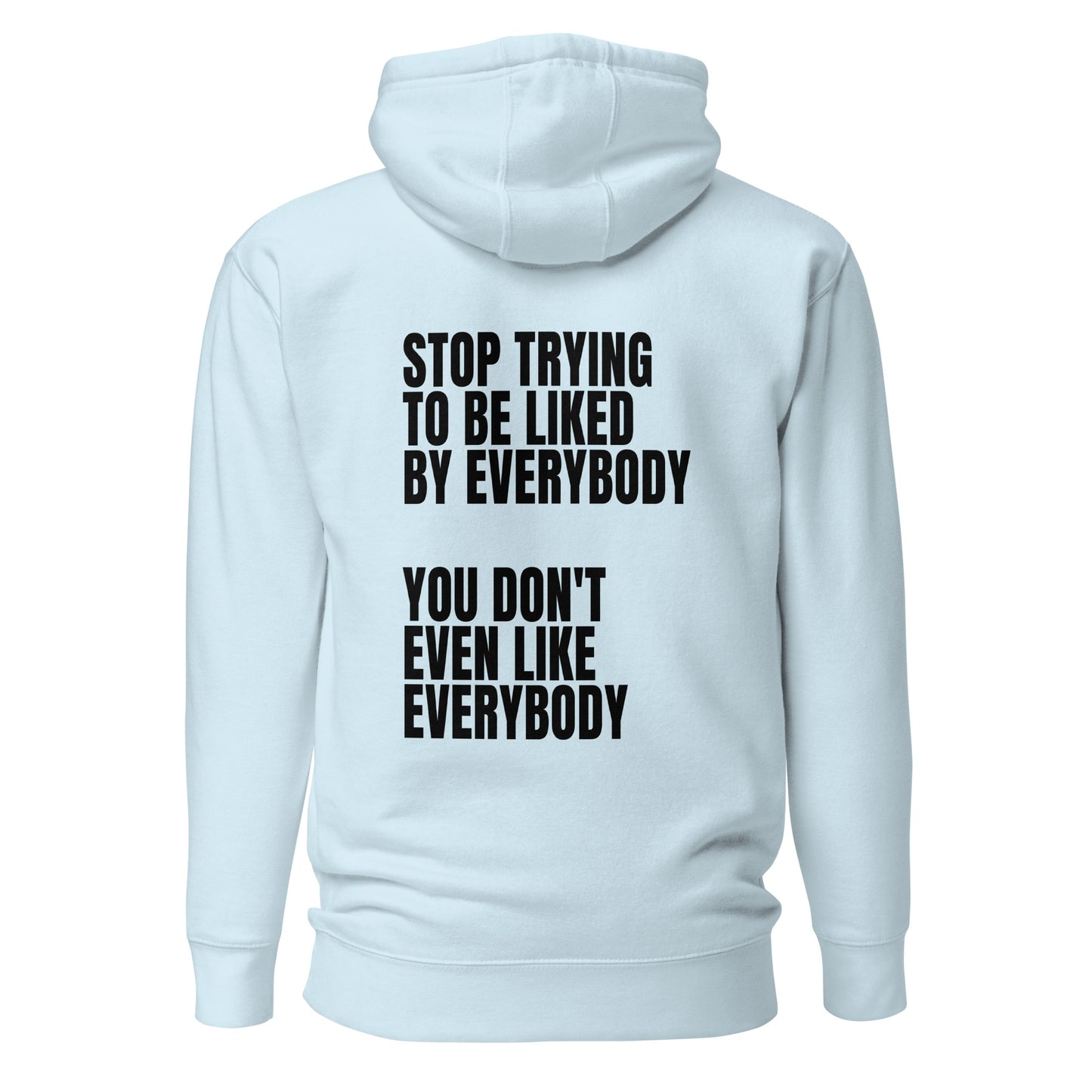 Stop trying to be liked – Hoodie (Backprint)