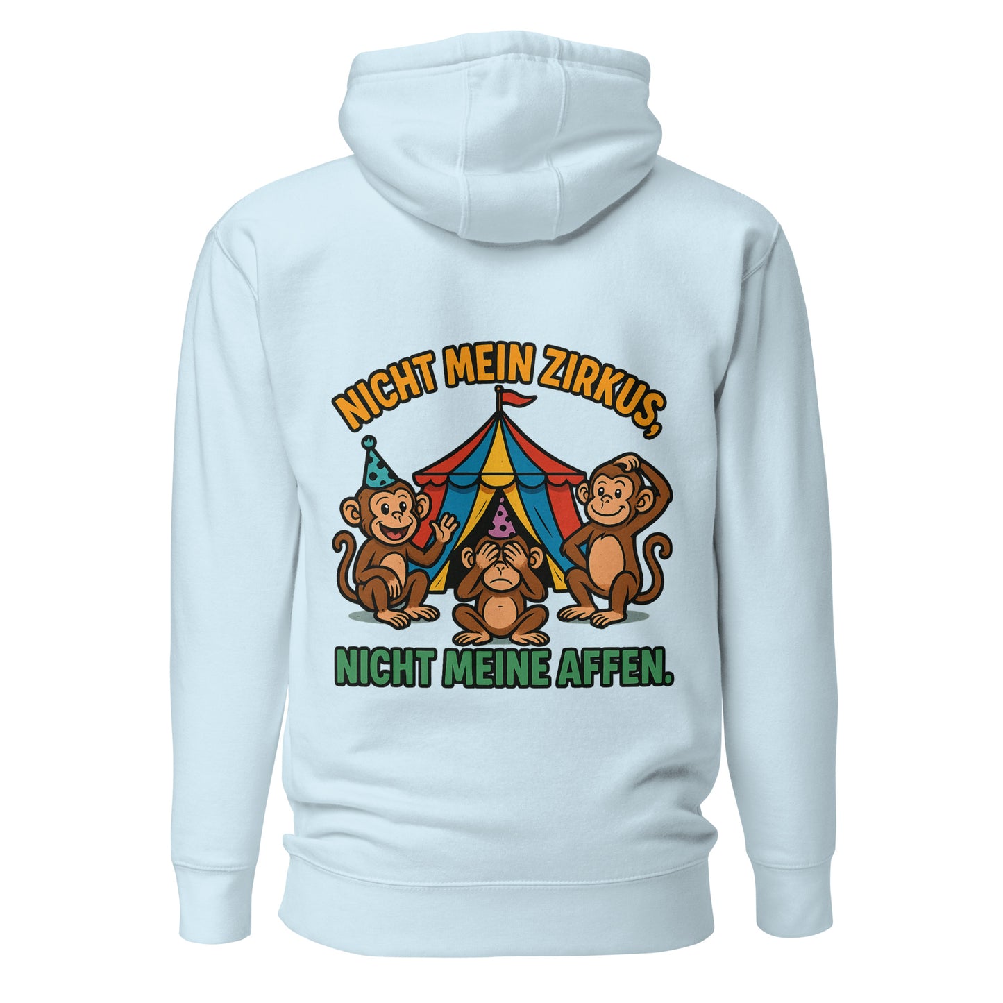 Nicht mein Zirkus, nicht meine Affen – Unisex Hoodie Backprint