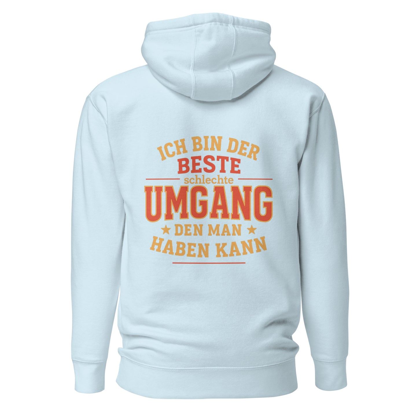 Ich bin der beste schlechte Umgang den man haben kann – Unisex Hoodie Backprint