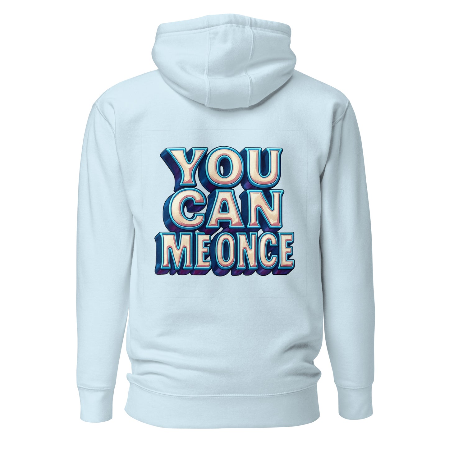 You Can Me Once – Unisex Hoodie Backprint