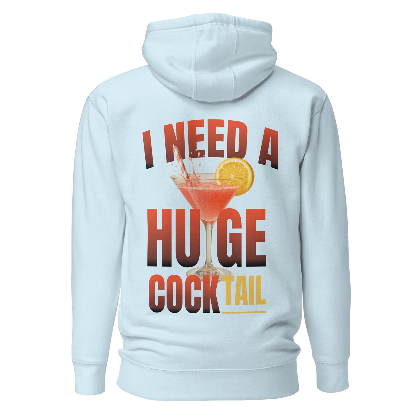 I Need A Huge Cocktail – Unisex Hoodie Backprint
