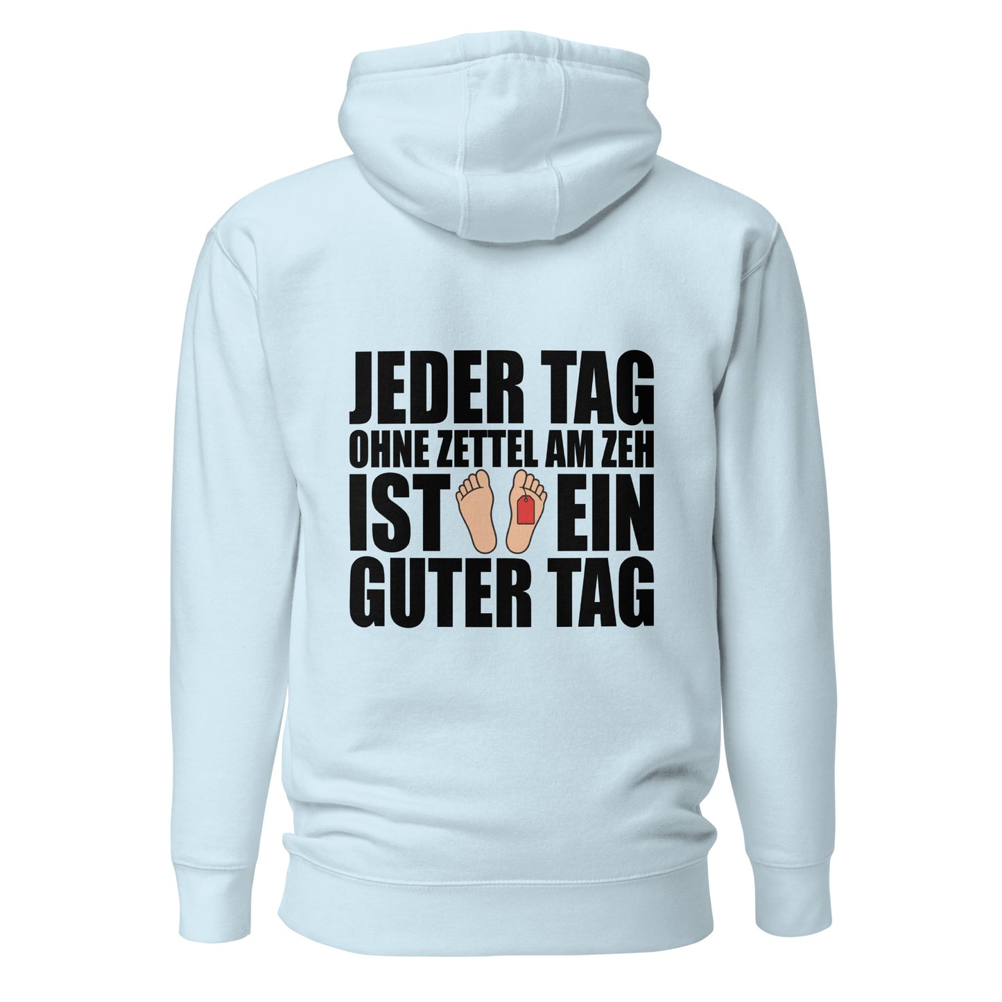 Jeder Tag Ohne Zettel Am Zeh – Unisex Hoodie Backprint