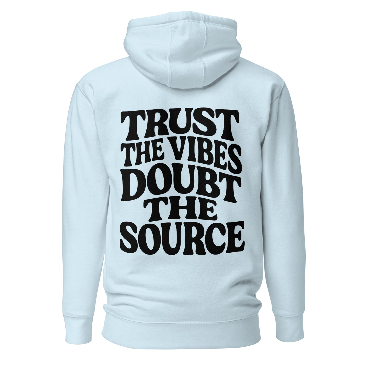 Trust the Vibes – Doubt the Source – Unisex Hoodie Backprint