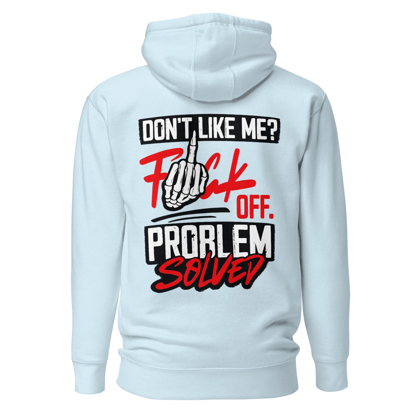 Don't Like Me? F*ck off. Problem Solved – Statement Backprint Hoodie