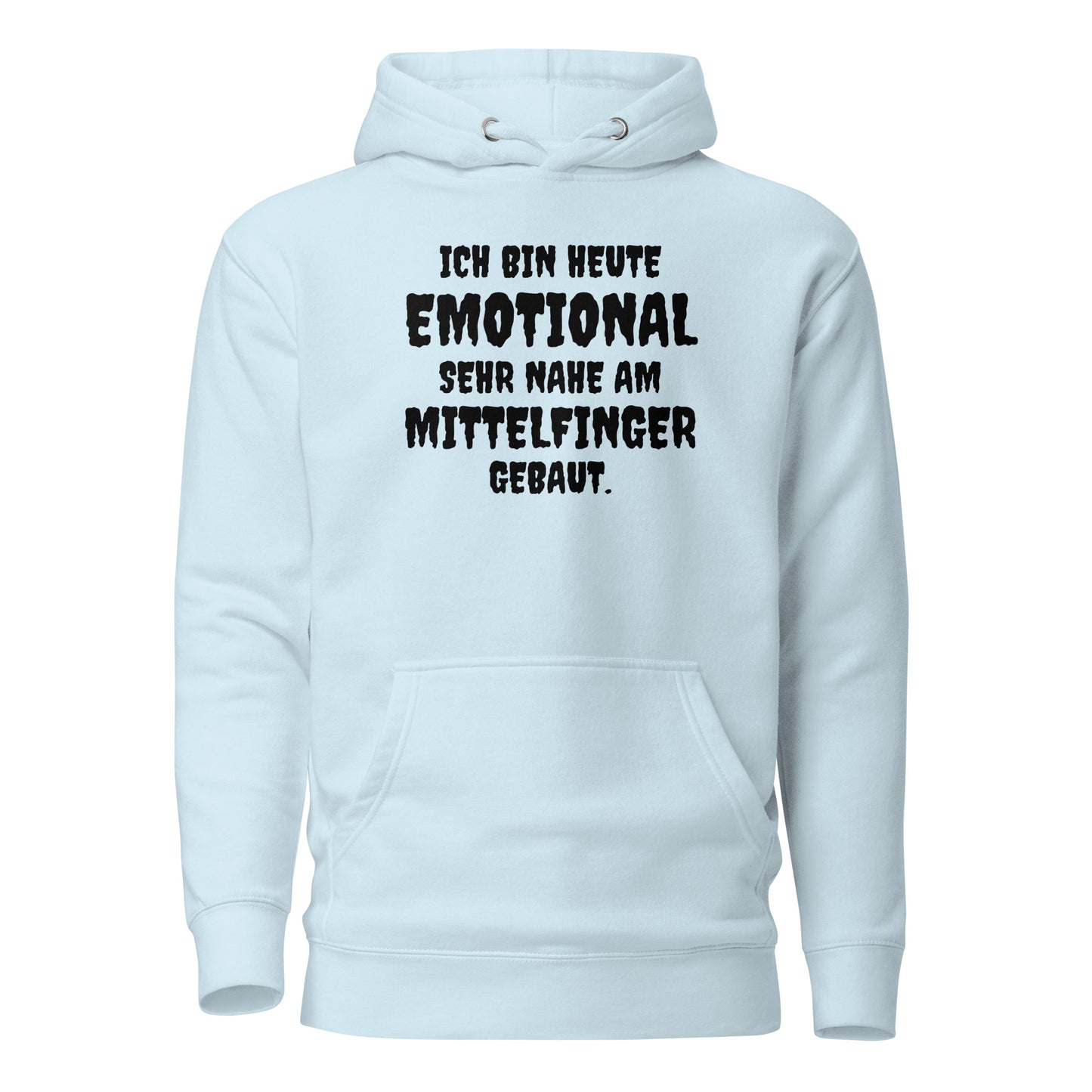 Ich bin heute emotional sehr nahe am Mittelfinger gebaut - Hoodie