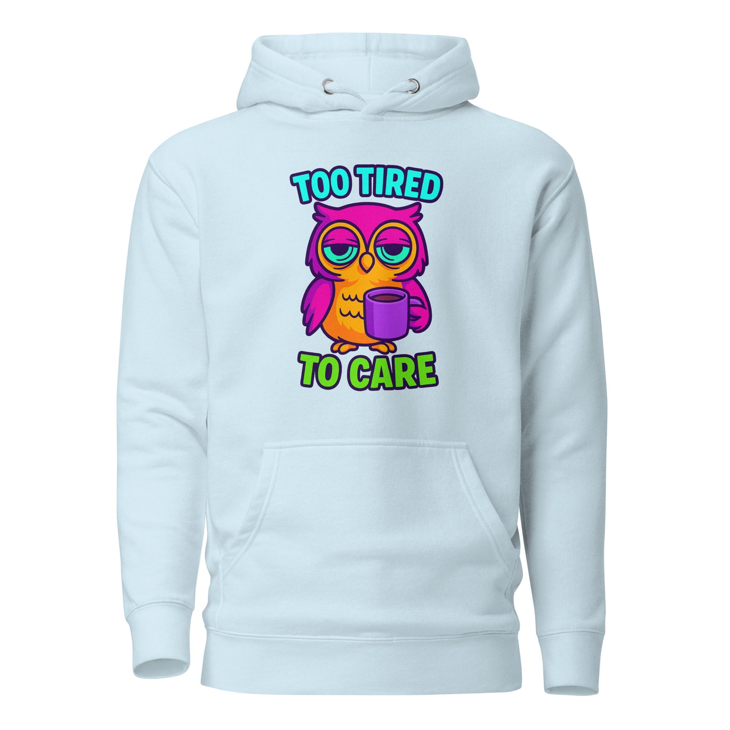 Too Tired To Care – Eulen Hoodie