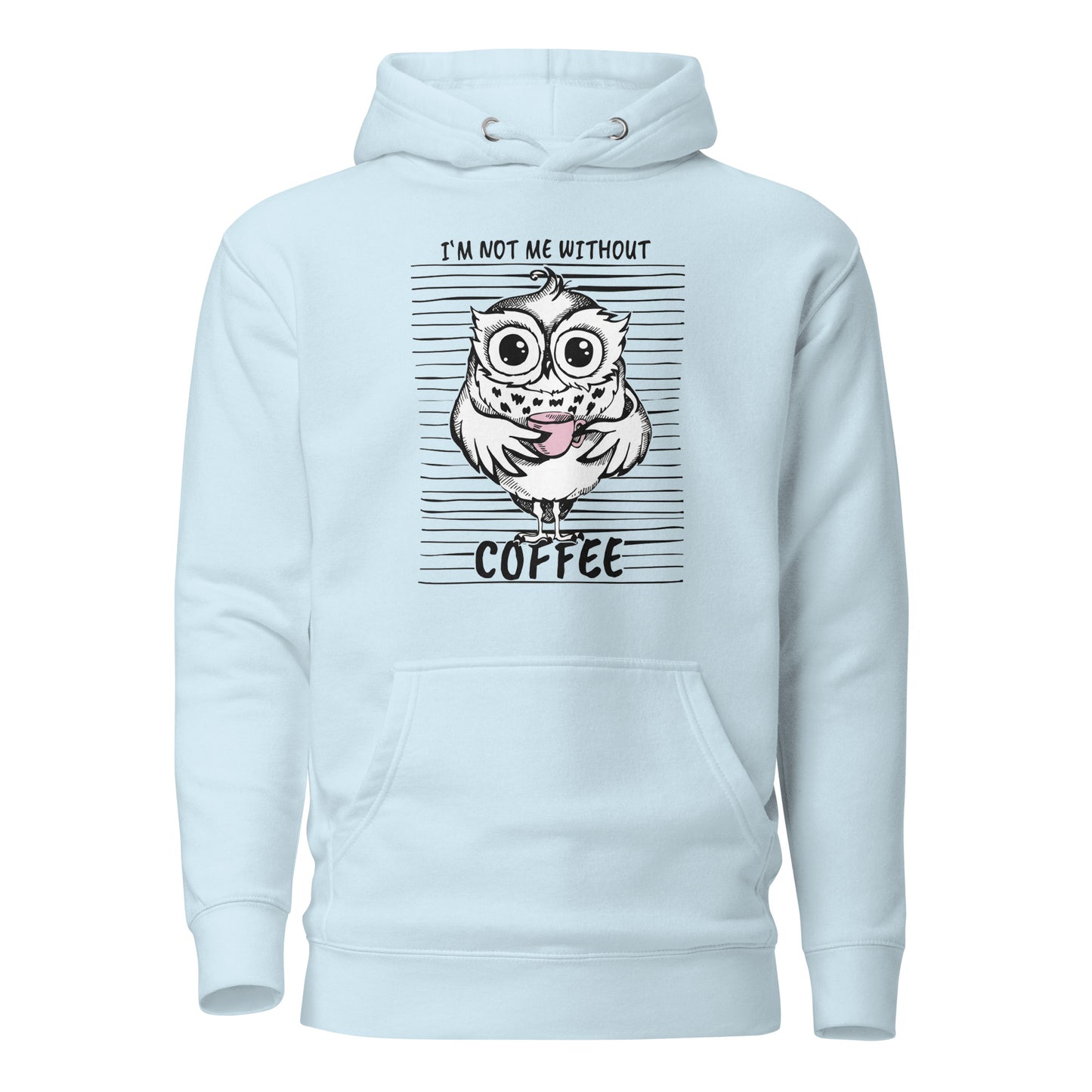 I’m not me without Coffee – Hoodie