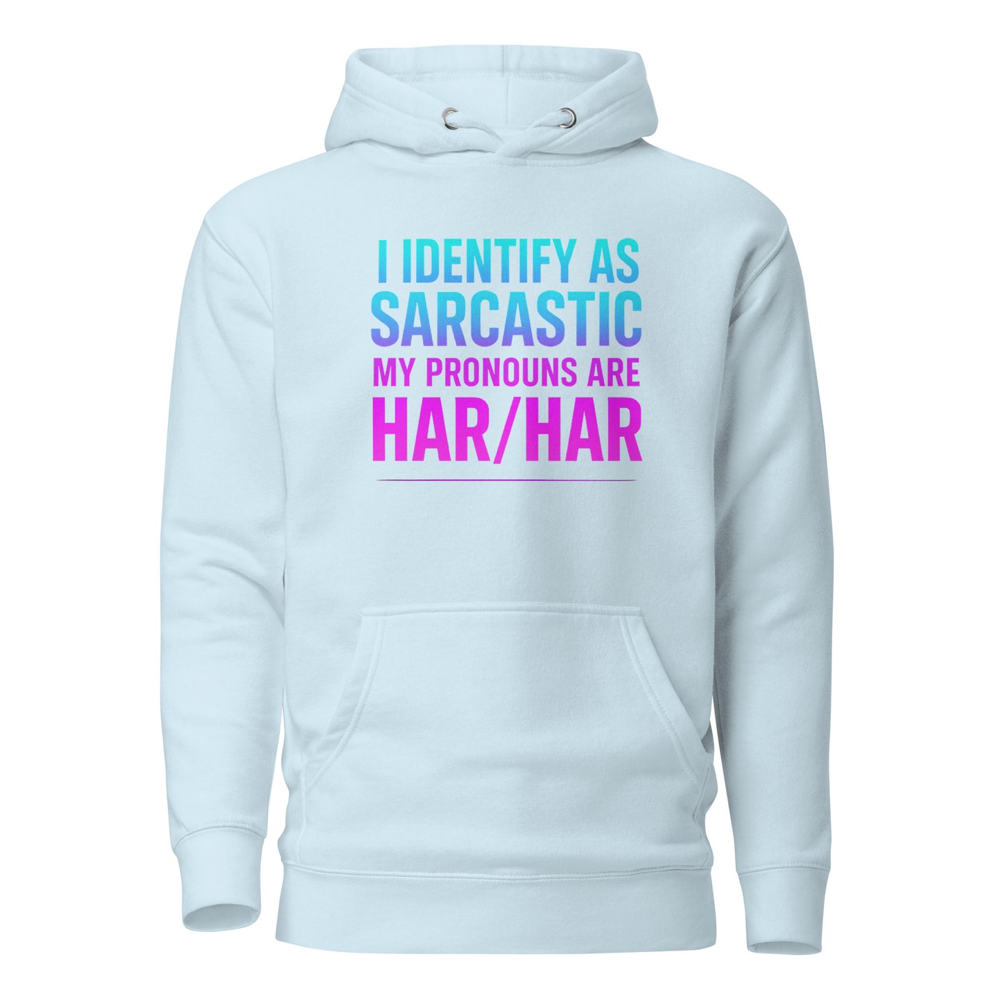 I Identify as Sarcastic – Hoodie