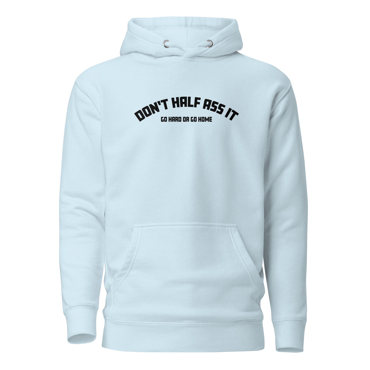 Don’t Half Ass It – Unisex Hoodie