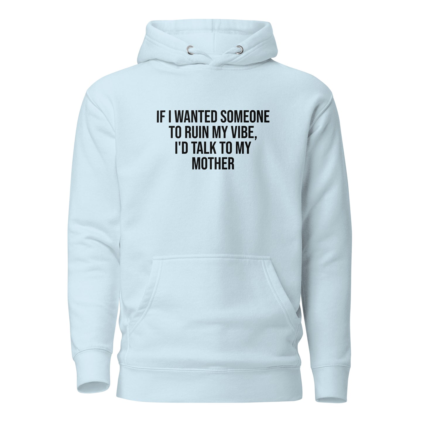 If I Wanted Someone to Ruin My Vibe – Unisex Hoodie