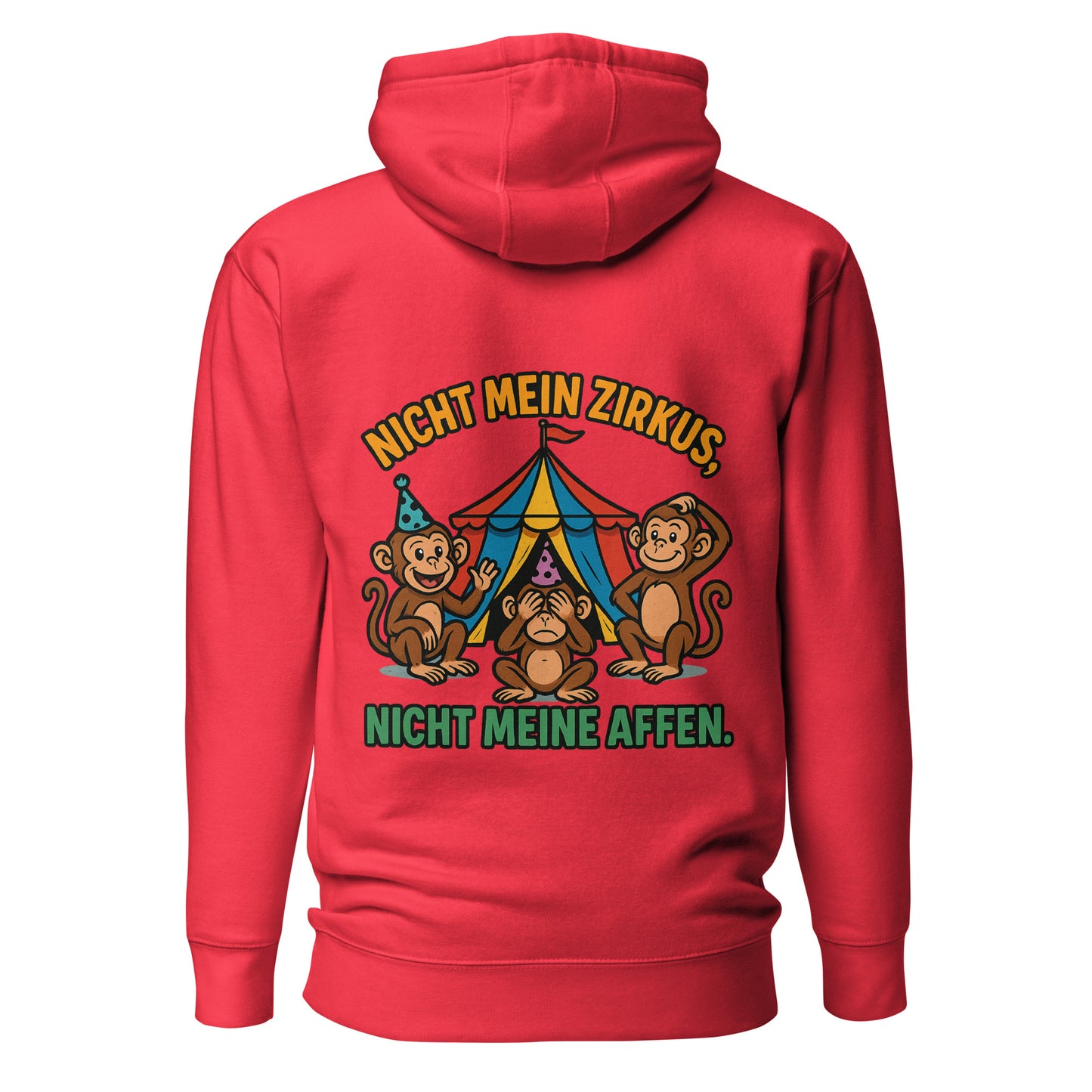 Nicht mein Zirkus, nicht meine Affen – Unisex Hoodie Backprint
