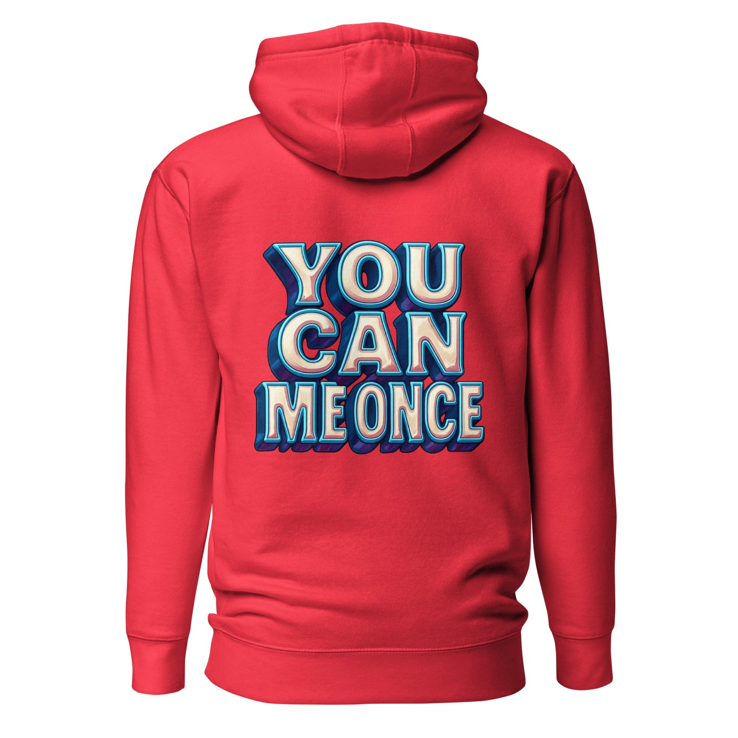 You Can Me Once – Unisex Hoodie Backprint