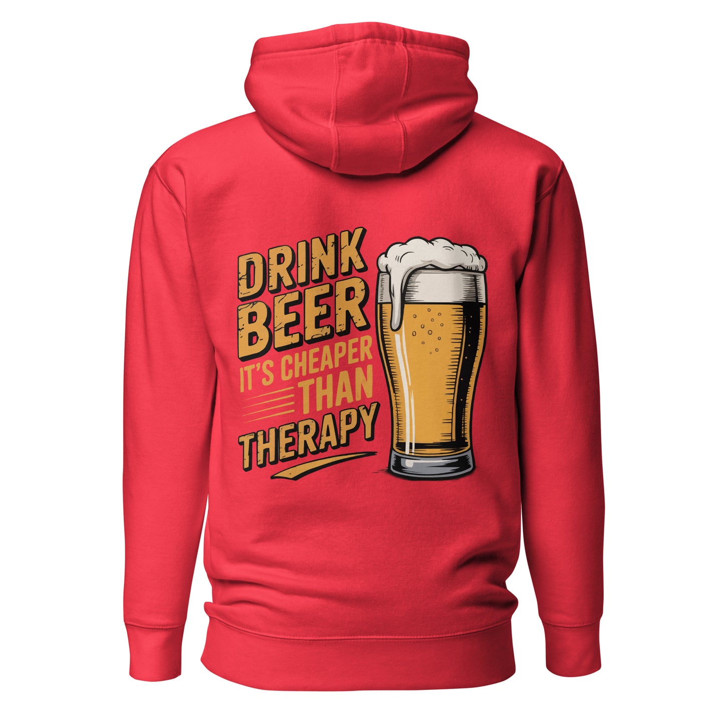 Drink Beer – It’s Cheaper Than Therapy – Unisex Hoodie Backprint