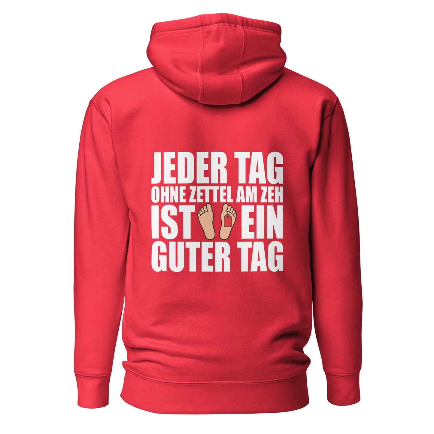 Jeder Tag Ohne Zettel Am Zeh – Unisex Hoodie Backprint