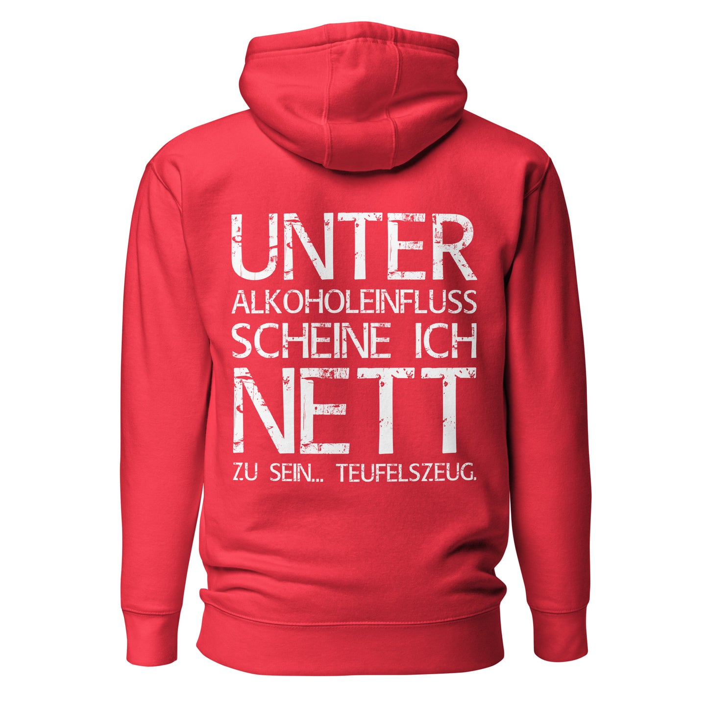 Unter Alkoholeinfluss scheine ich nett zu sein – Teufelszeug – Unisex Hoodie (Backprint)
