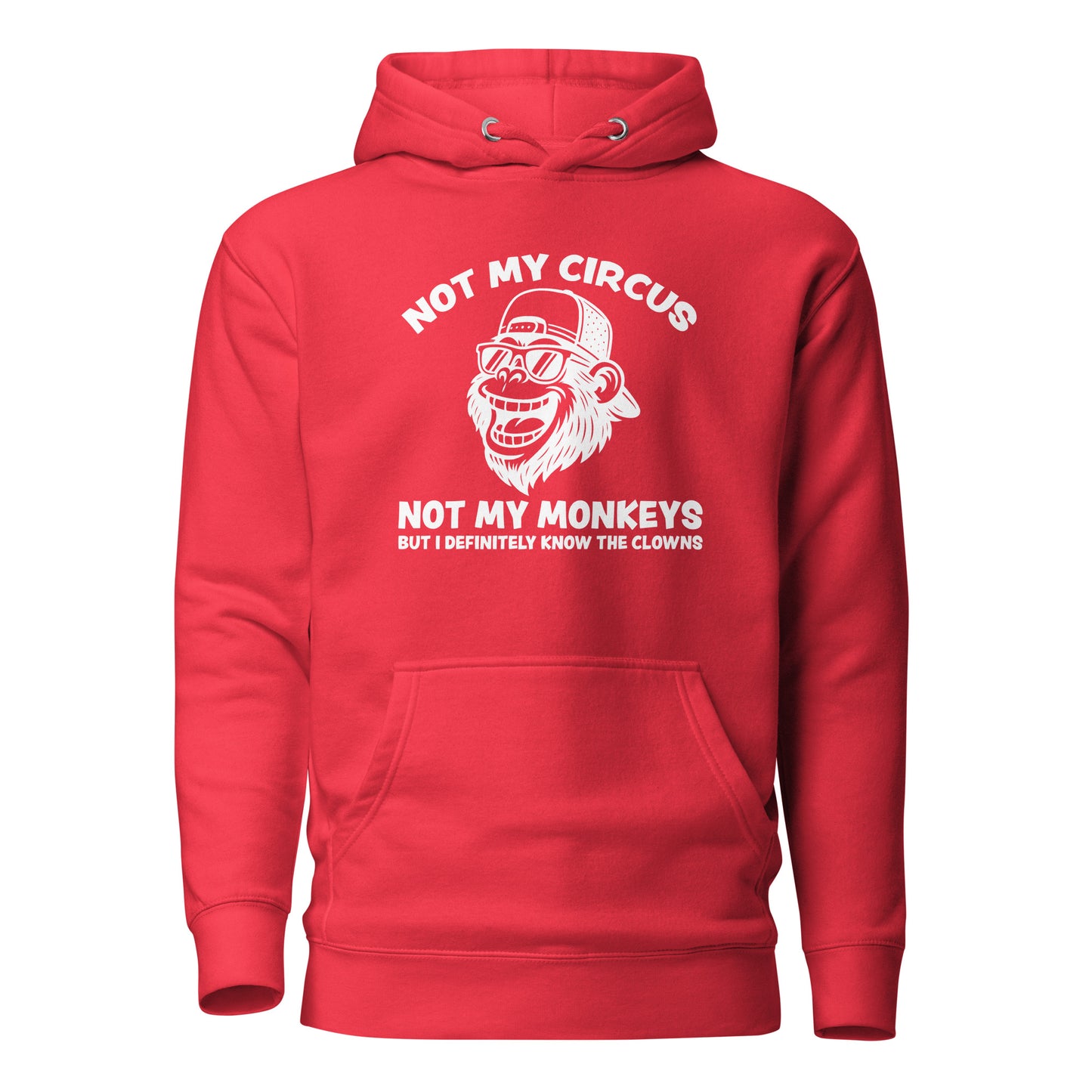 Not My Circus Not My Monkeys – Unisex Hoodie