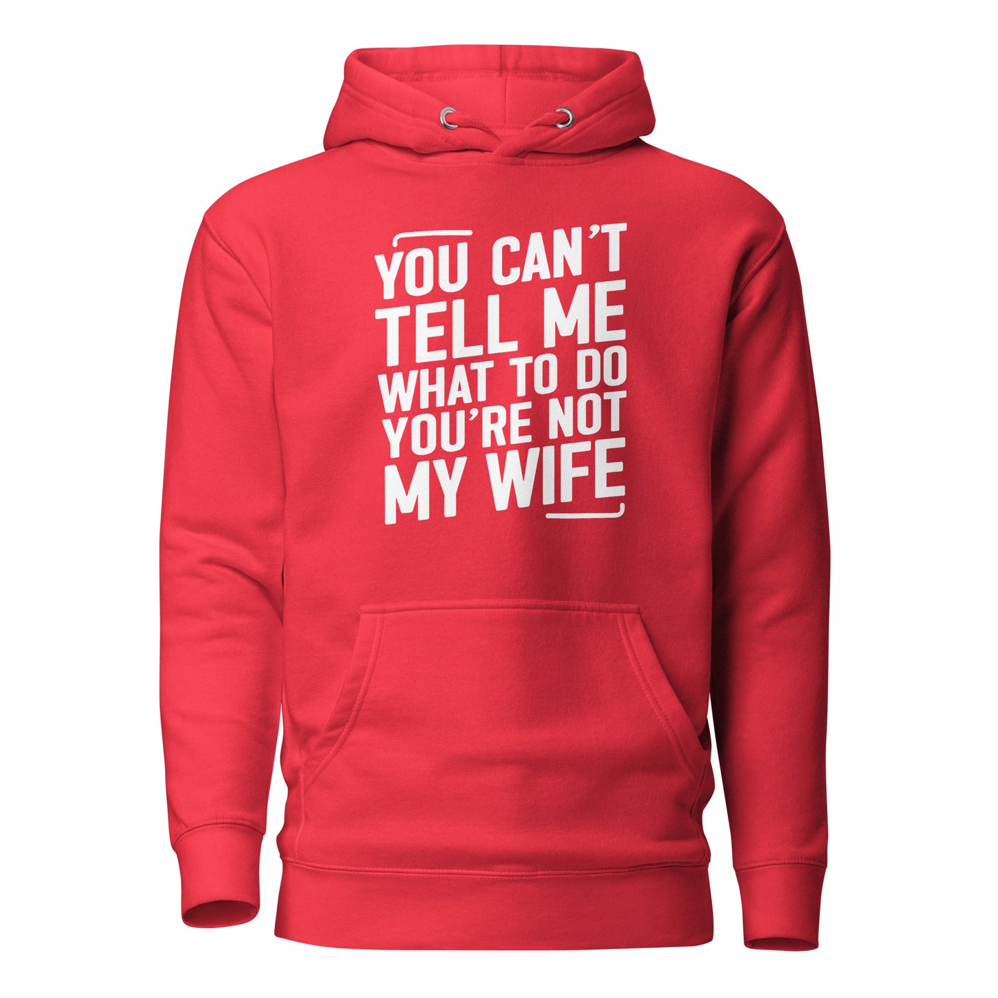 You Can’t Tell Me What To Do – Unisex Hoodie