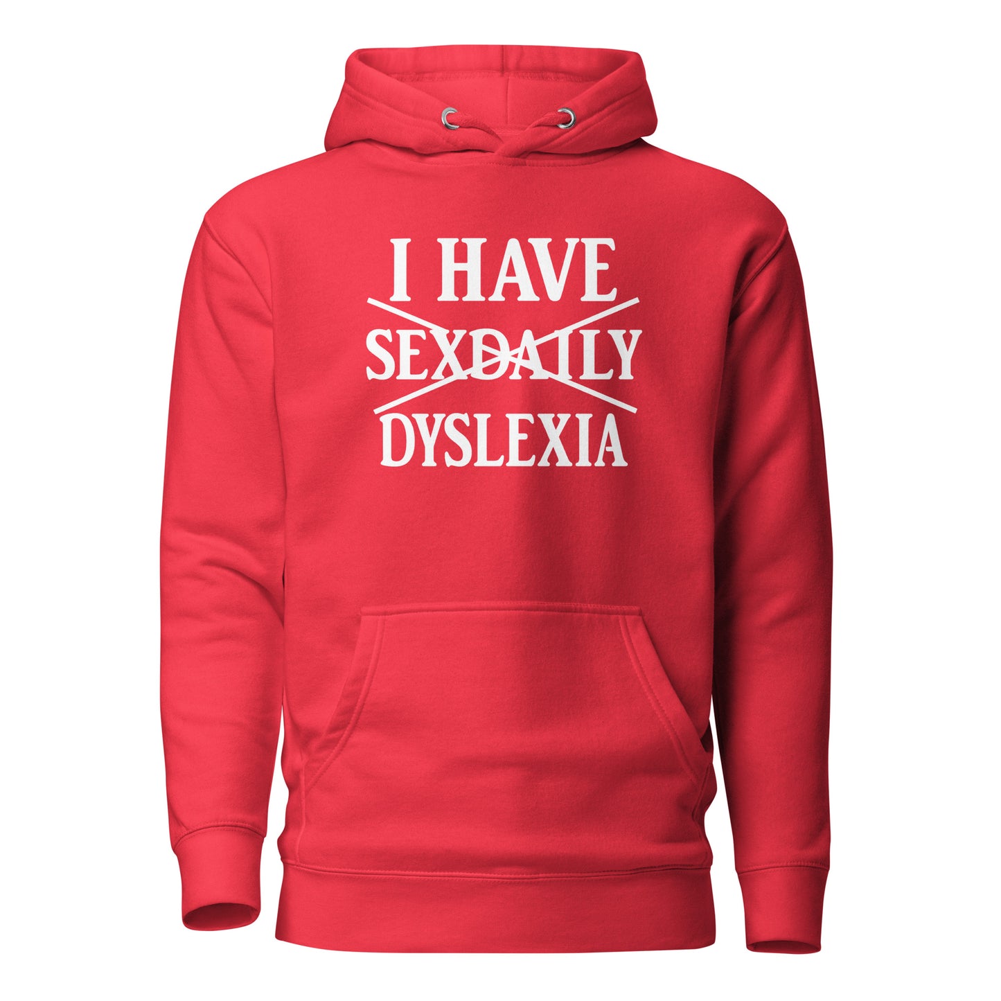 I Have Sexdaily Dyslexia – Unisex Hoodie