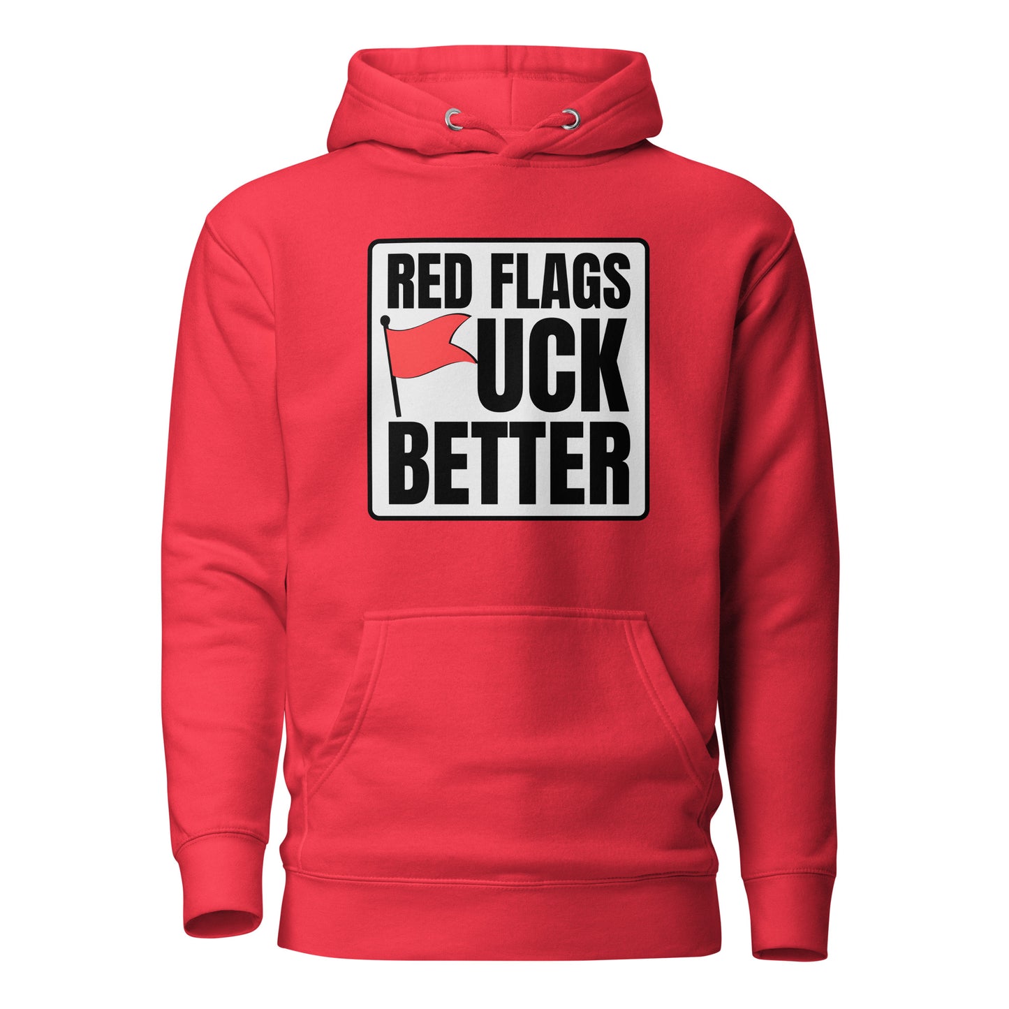 Red Flags F*ck Better – Unisex Hoodie
