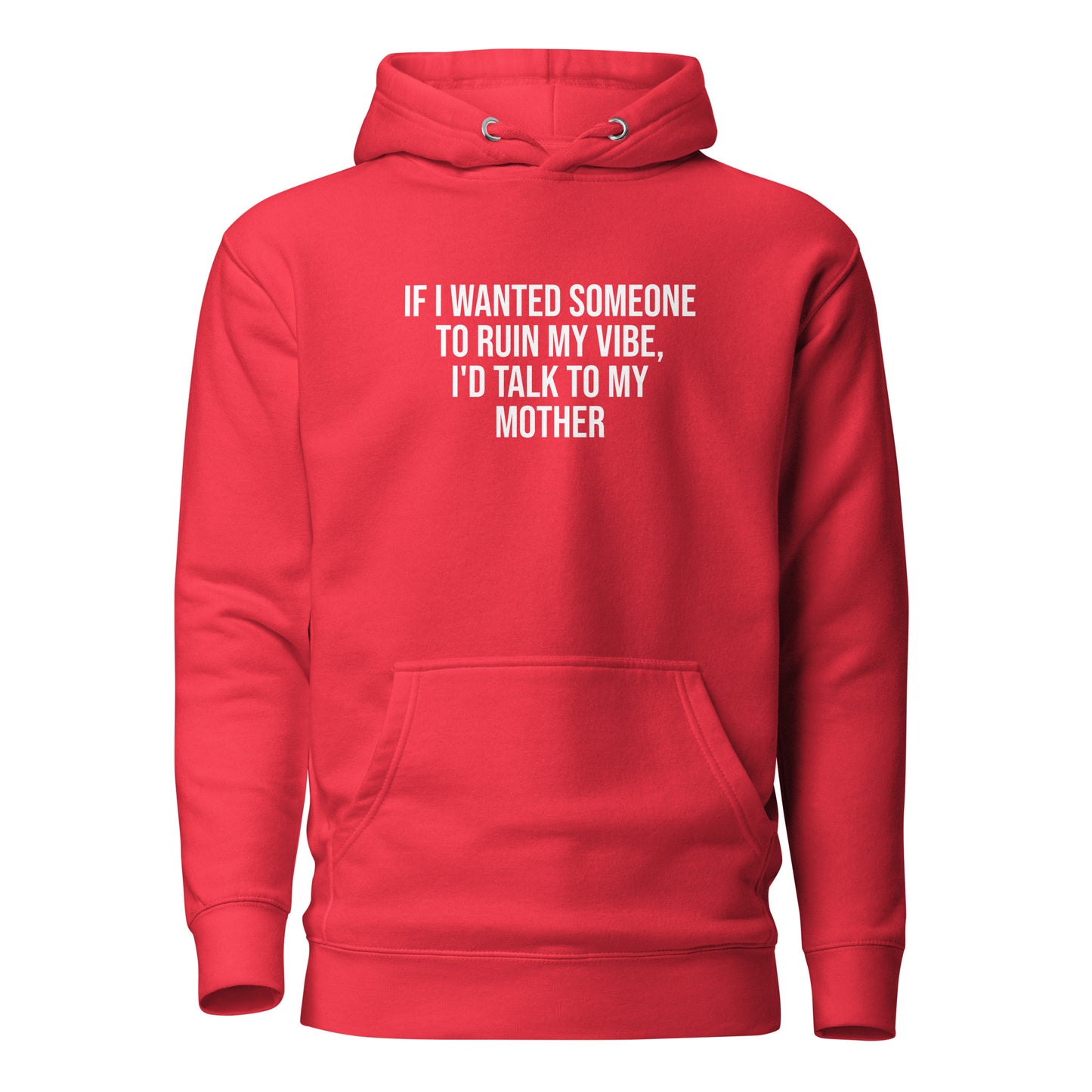 If I Wanted Someone to Ruin My Vibe – Unisex Hoodie