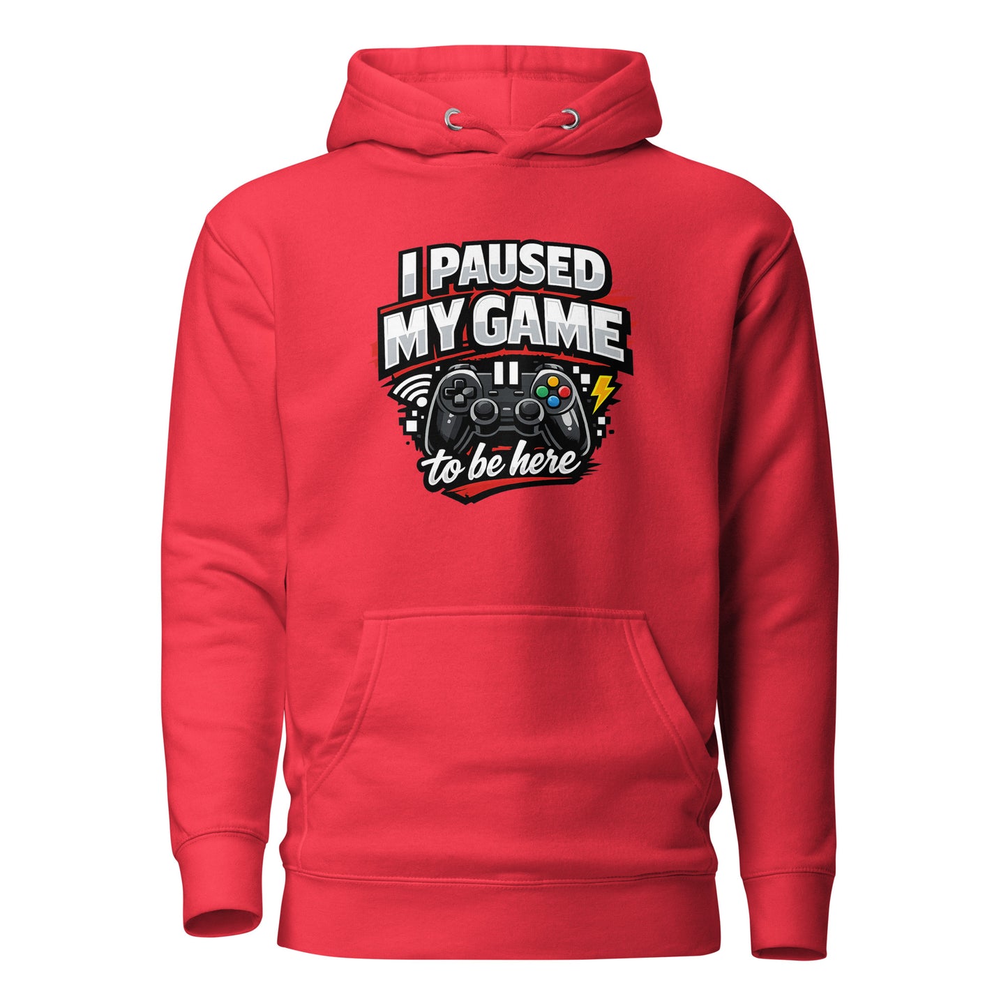 I Paused My Game To Be Here – Gamer Hoodie