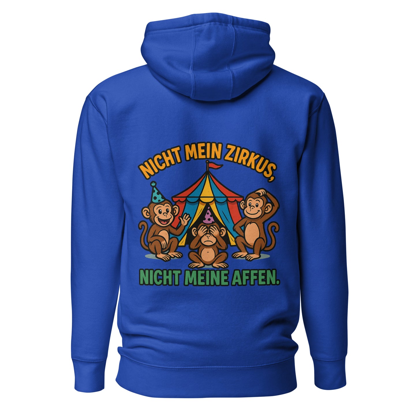 Nicht mein Zirkus, nicht meine Affen – Unisex Hoodie Backprint