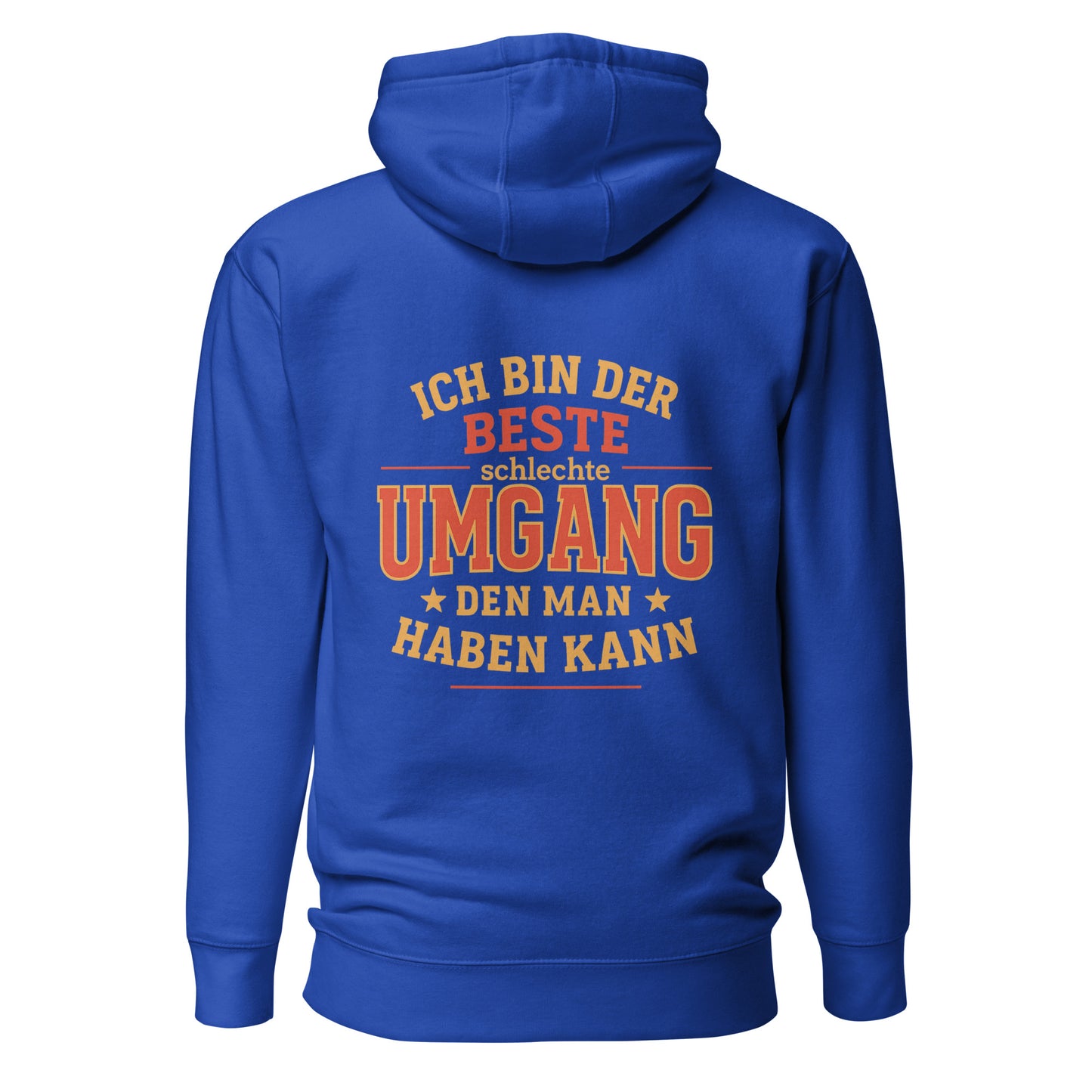 Ich bin der beste schlechte Umgang den man haben kann – Unisex Hoodie Backprint