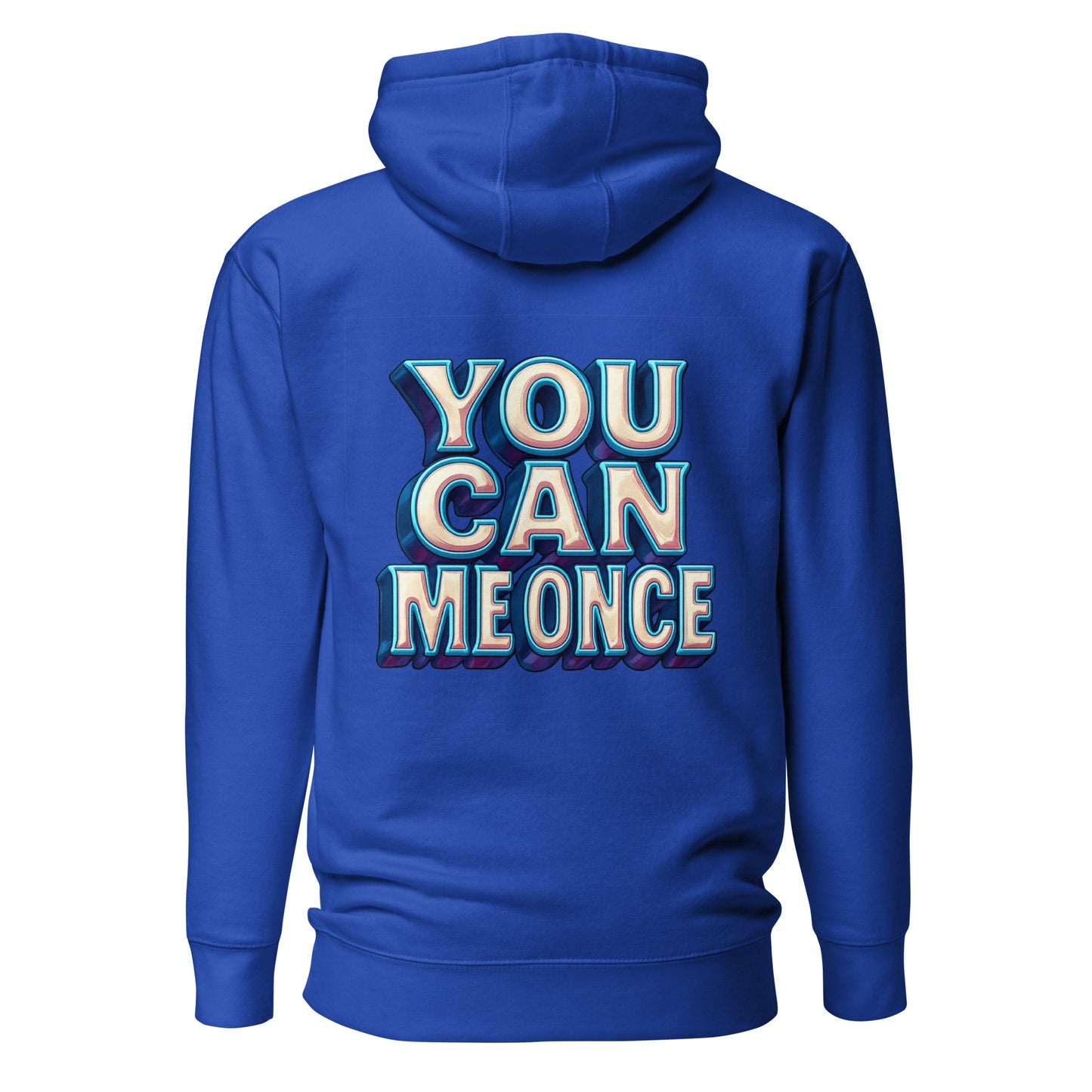 You Can Me Once – Unisex Hoodie Backprint