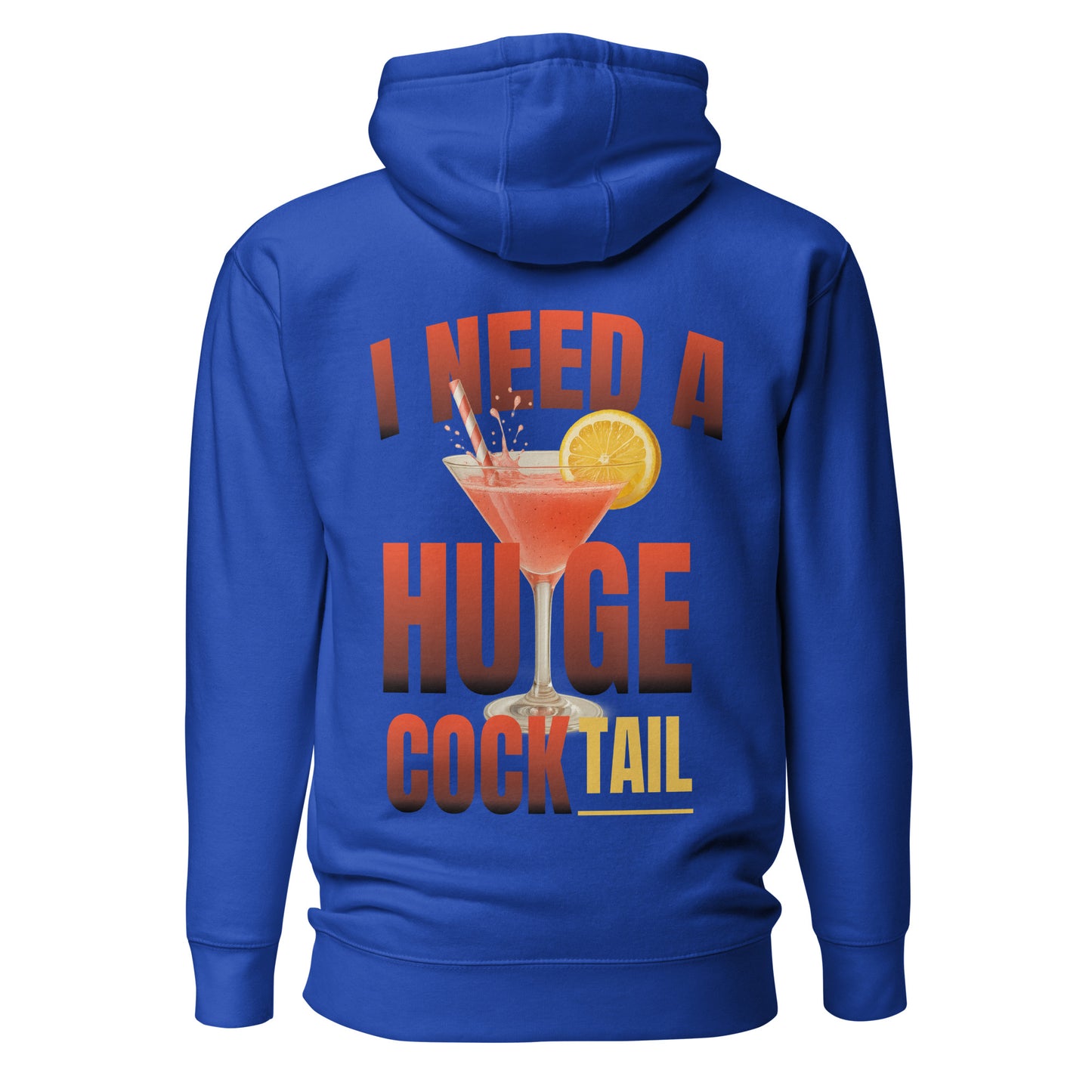 I Need A Huge Cocktail – Unisex Hoodie Backprint