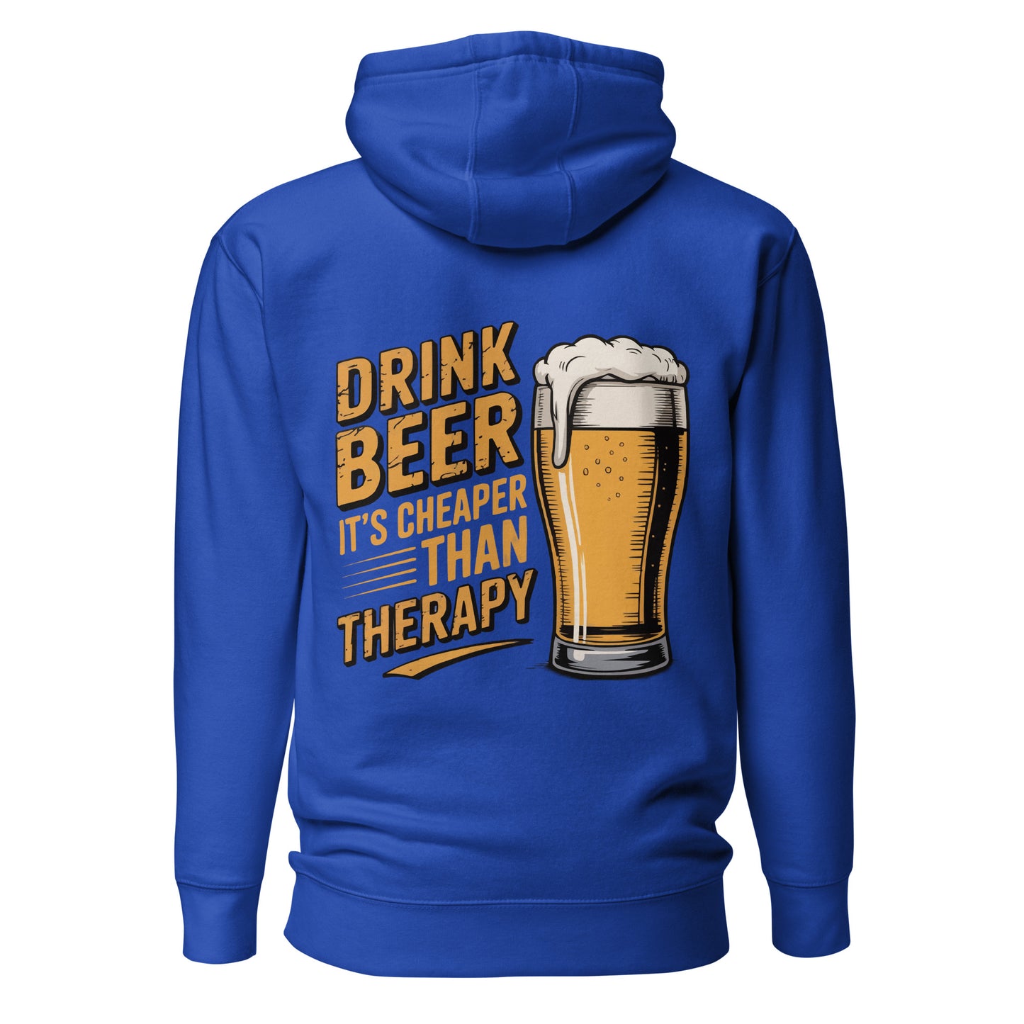 Drink Beer – It’s Cheaper Than Therapy – Unisex Hoodie Backprint