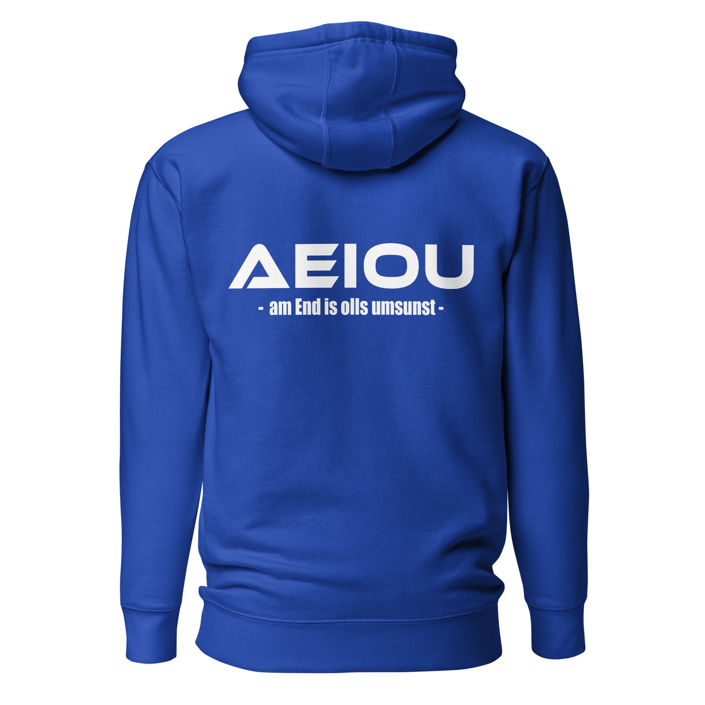 AEIOU – am End is olls umsunst – Unisex Hoodie Backprint