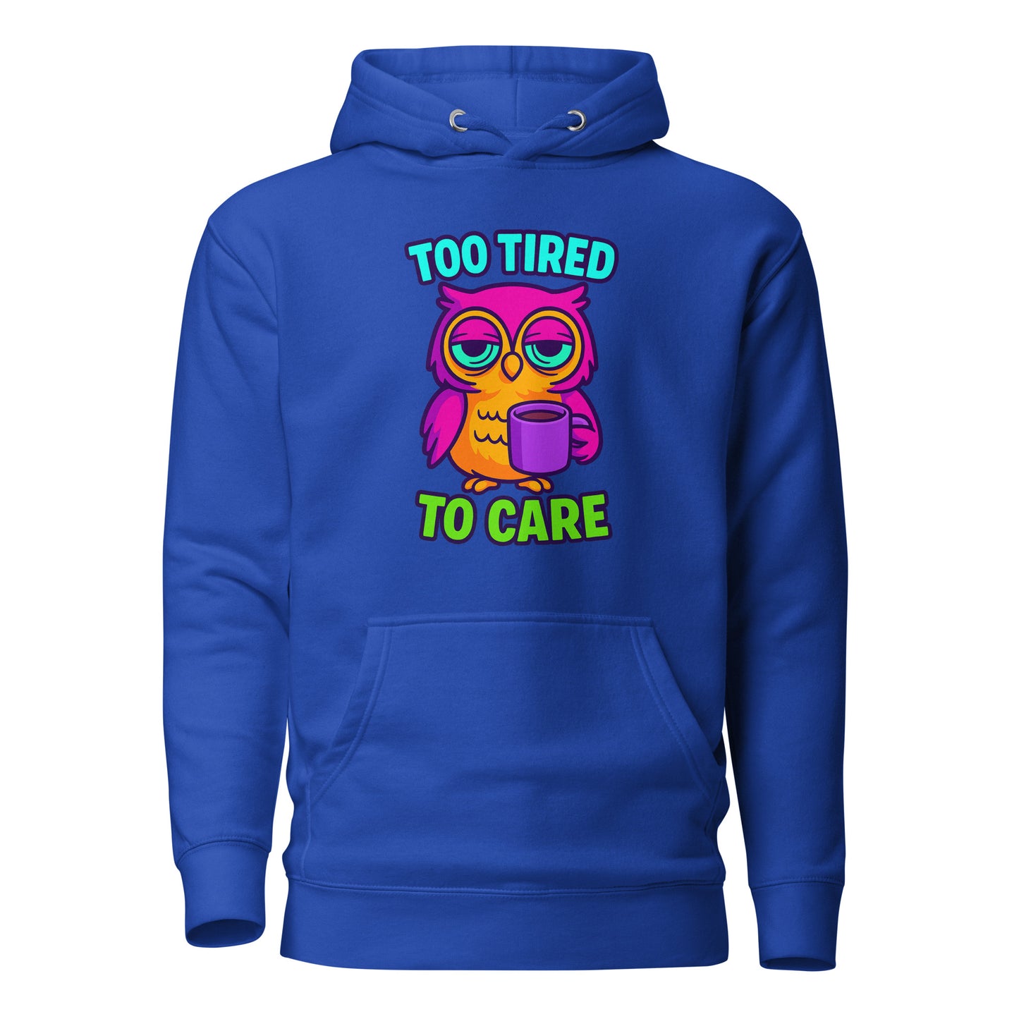 Too Tired To Care – Eulen Hoodie