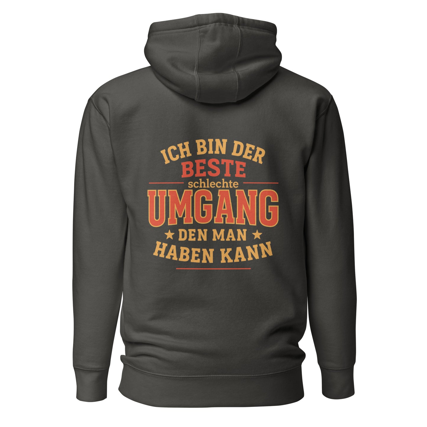 Ich bin der beste schlechte Umgang den man haben kann – Unisex Hoodie Backprint
