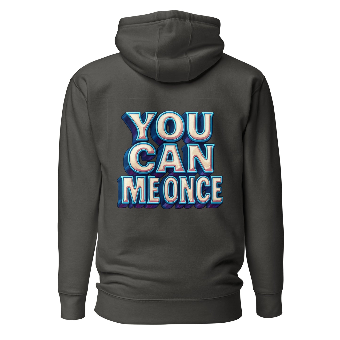 You Can Me Once – Unisex Hoodie Backprint