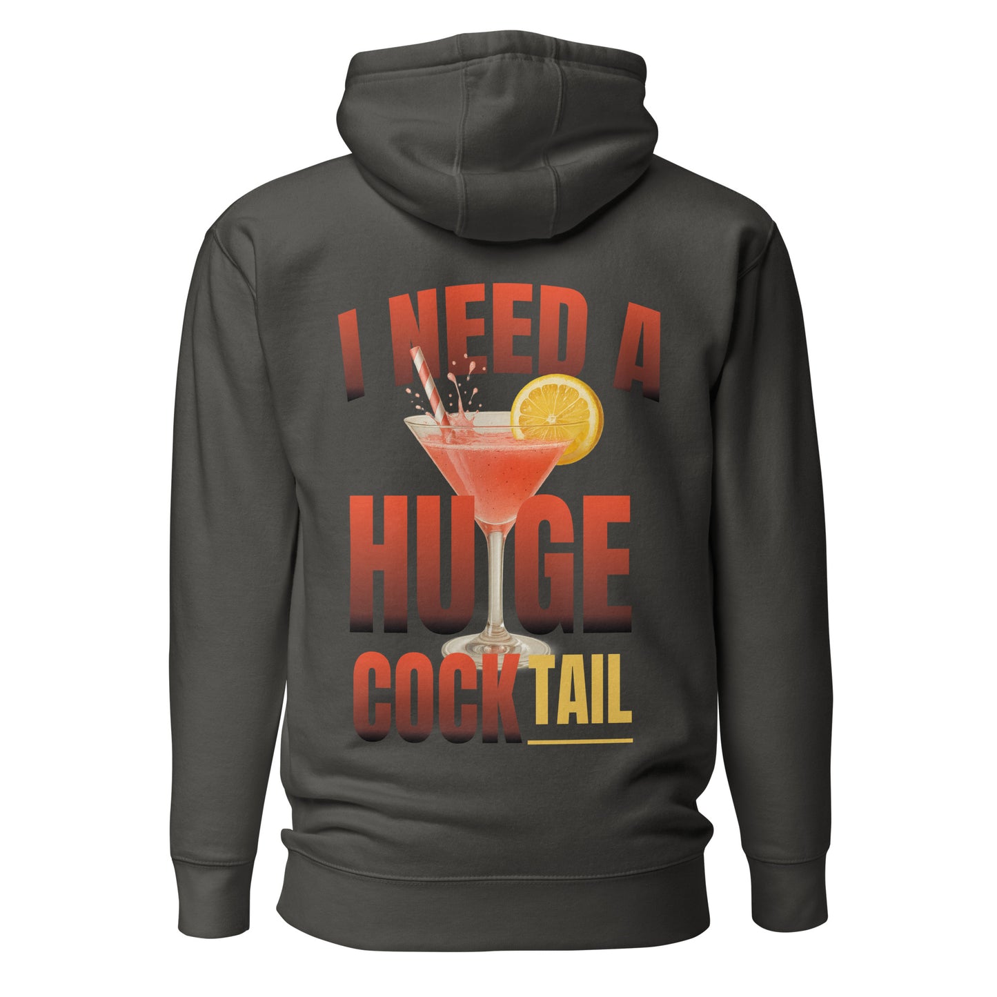 I Need A Huge Cocktail – Unisex Hoodie Backprint