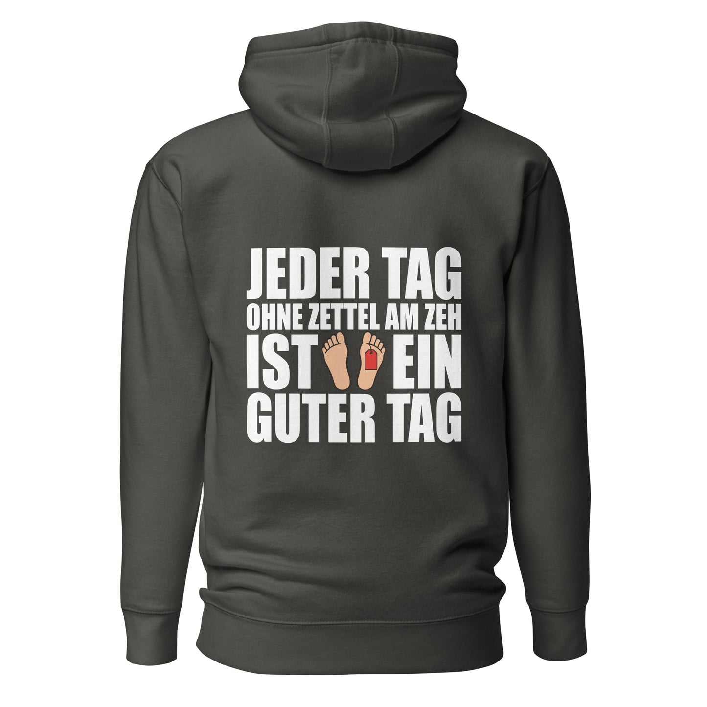 Jeder Tag Ohne Zettel Am Zeh – Unisex Hoodie Backprint