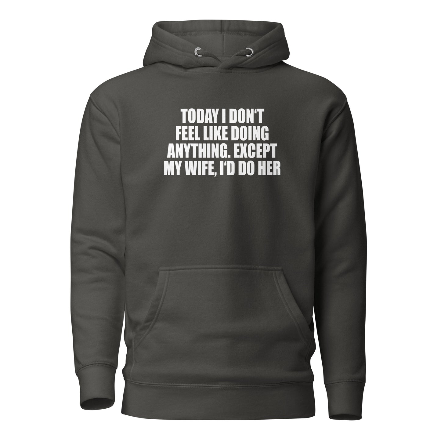 Today I don’t feel like doing anything – Hoodie
