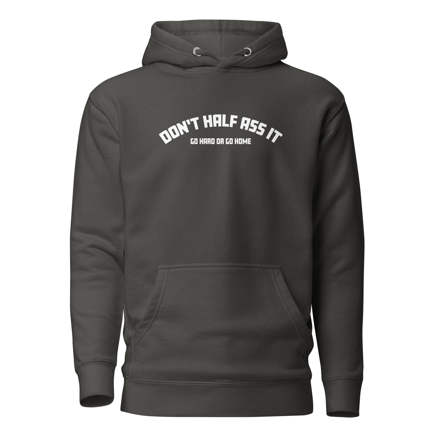 Don’t Half Ass It – Unisex Hoodie
