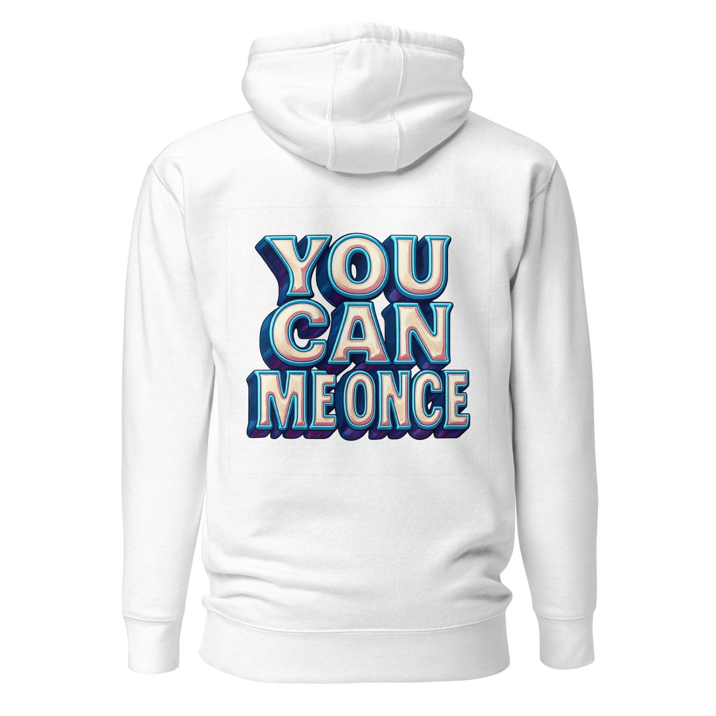 You Can Me Once – Unisex Hoodie Backprint