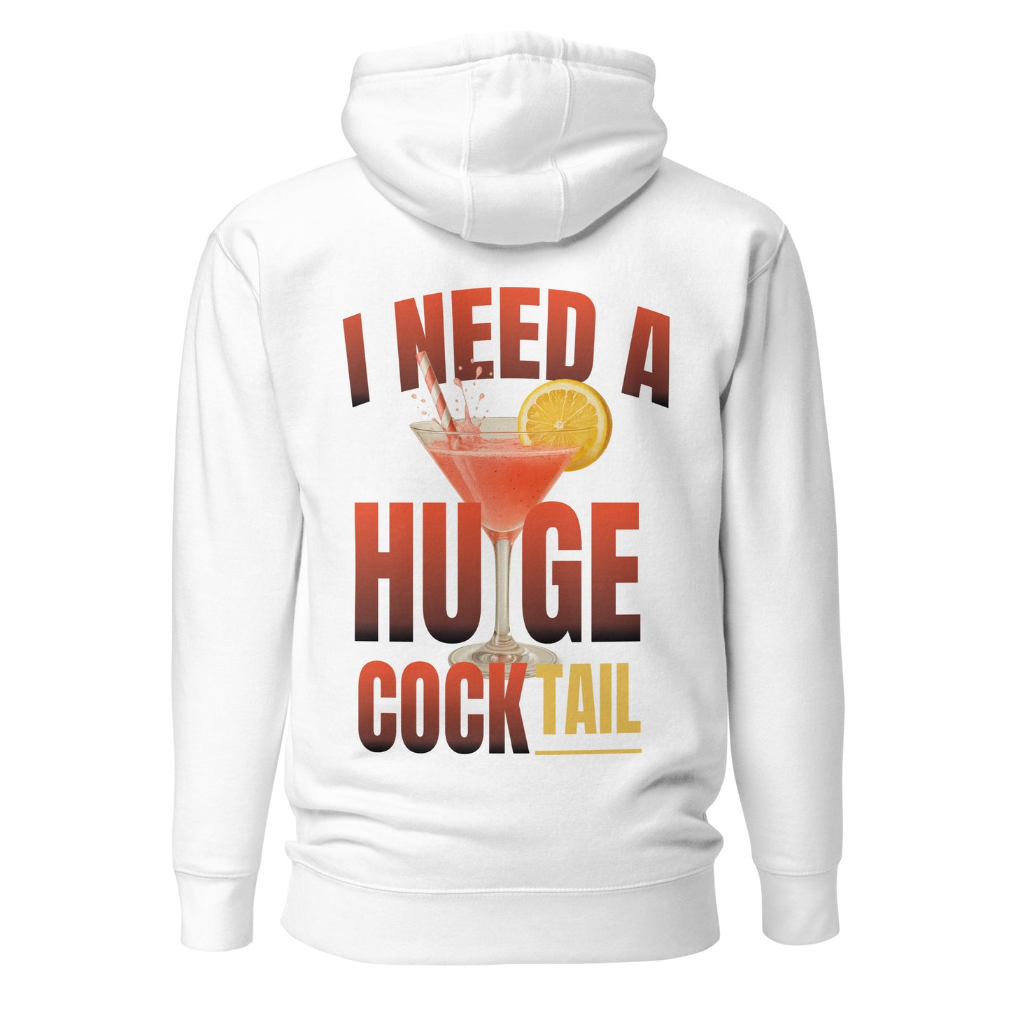 I Need A Huge Cocktail – Unisex Hoodie Backprint